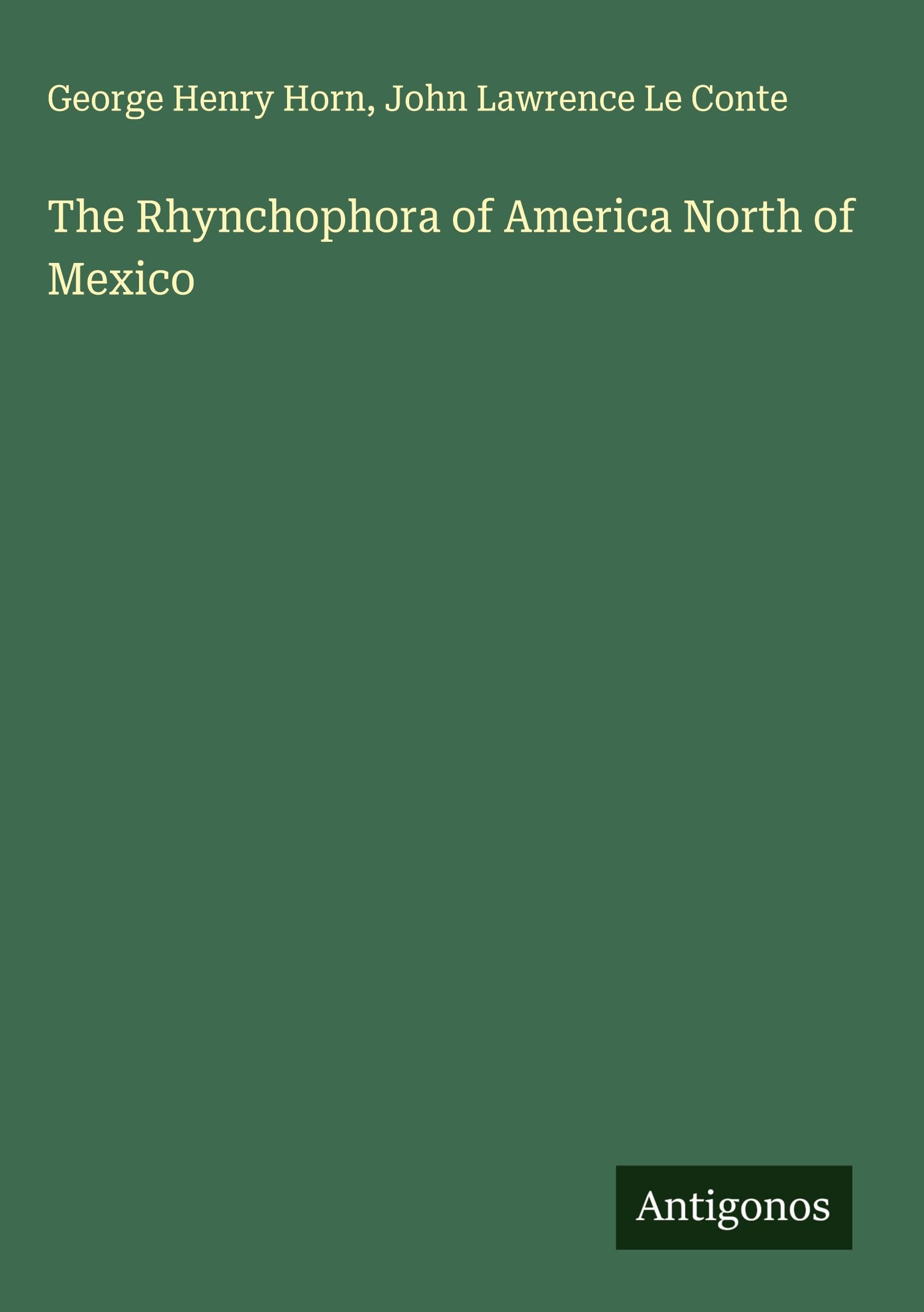 The Rhynchophora of America North of Mexico Classics
