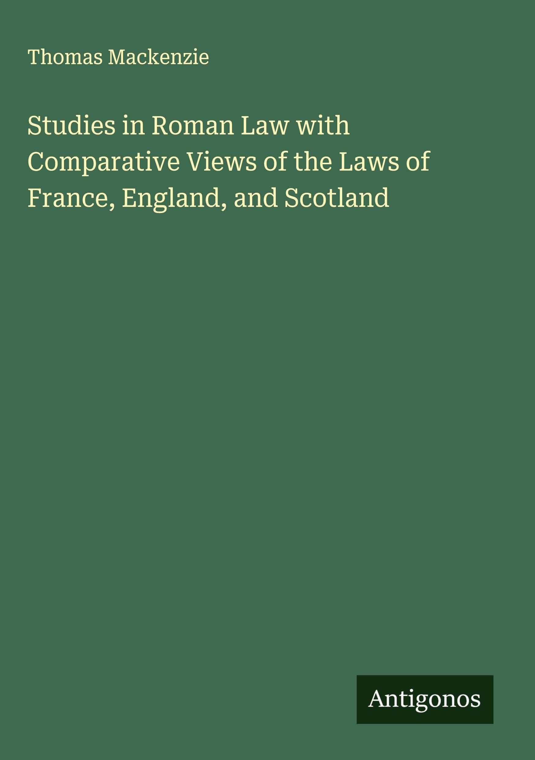 Studies in Roman Law with Comparative Views of the Laws of France, England, and Scotland Classics