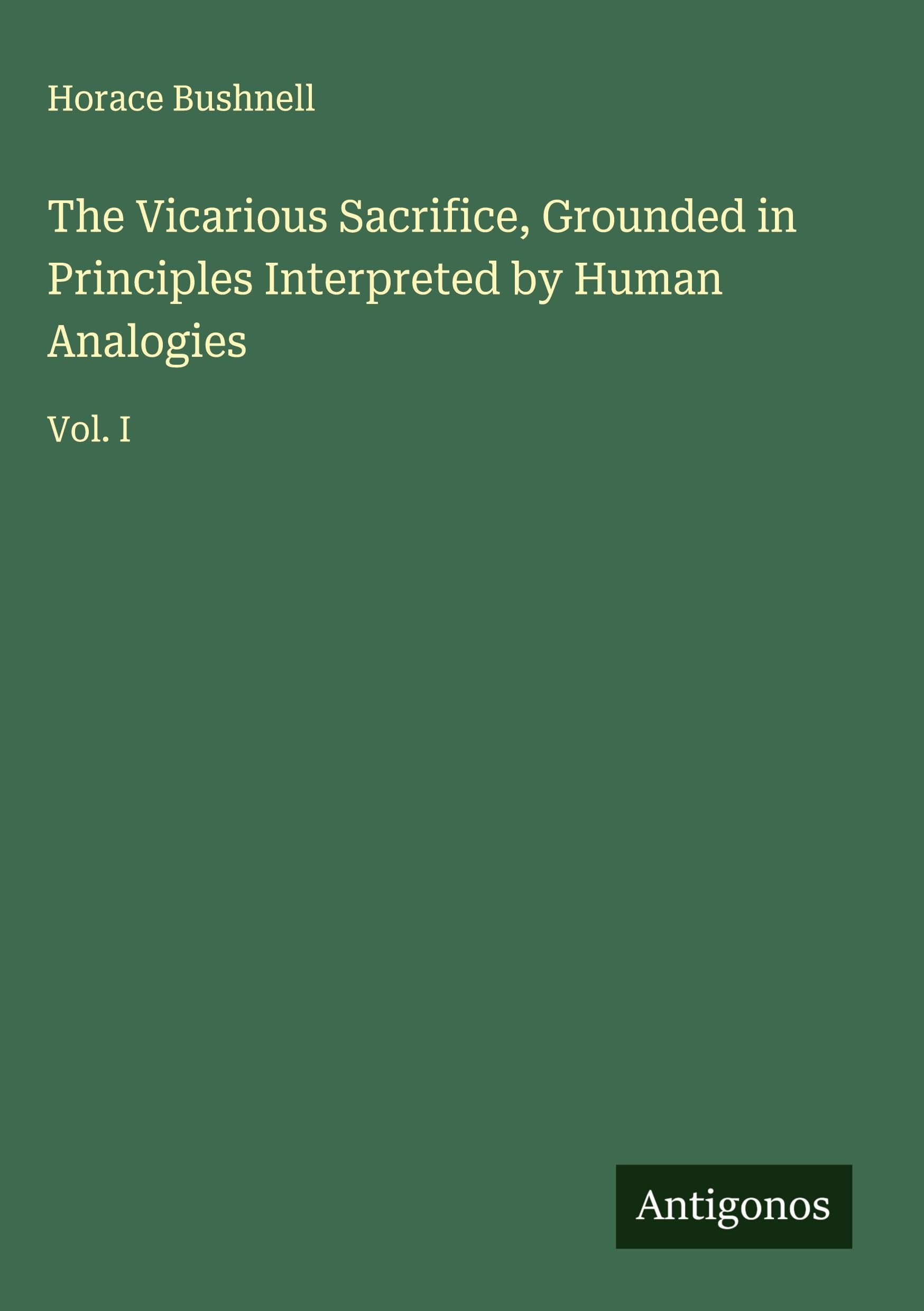 The Vicarious Sacrifice, Grounded in Principles Interpreted by Human Analogies Classics