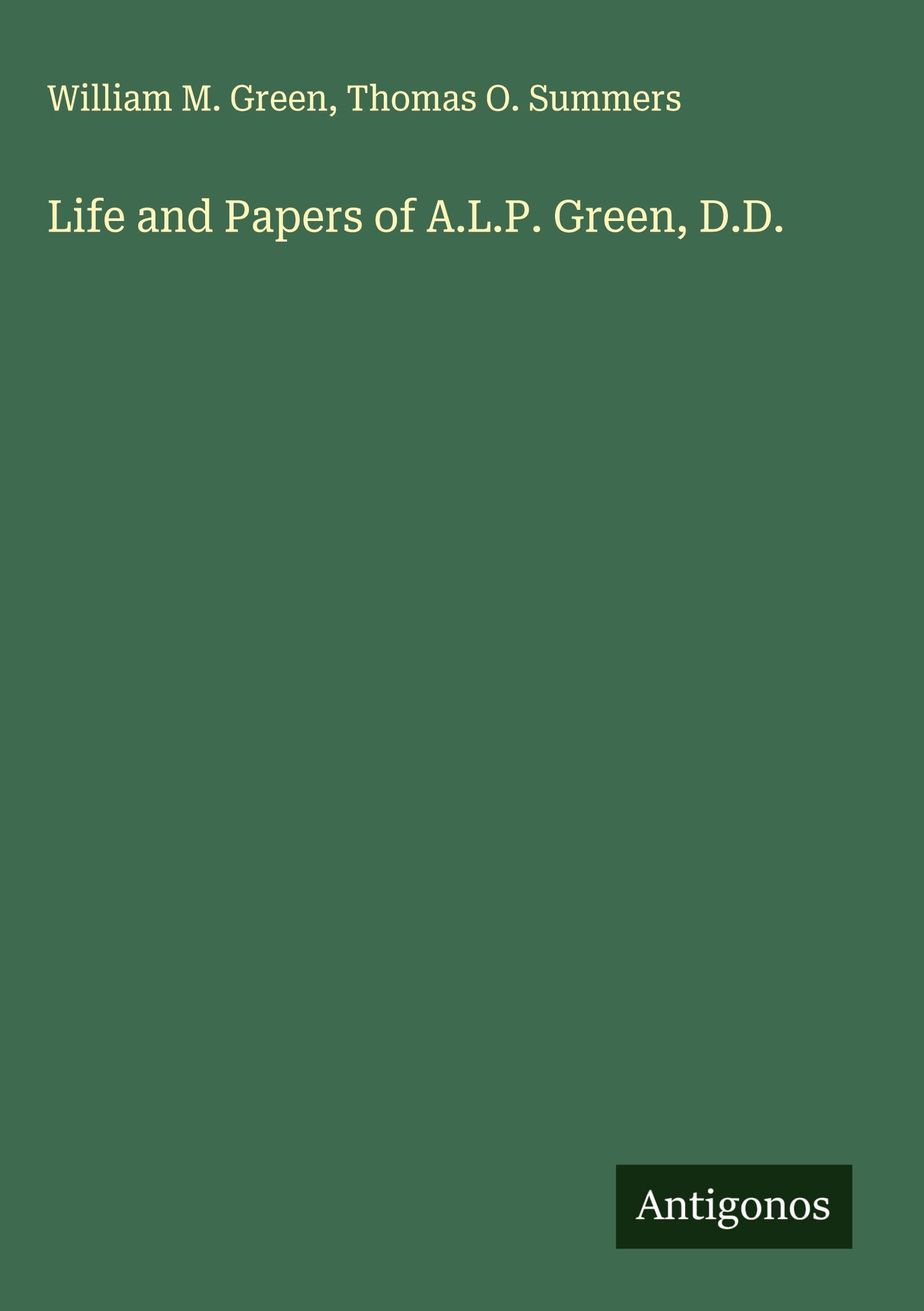 Life and Papers of A.L.P. Green, D.D. Classics