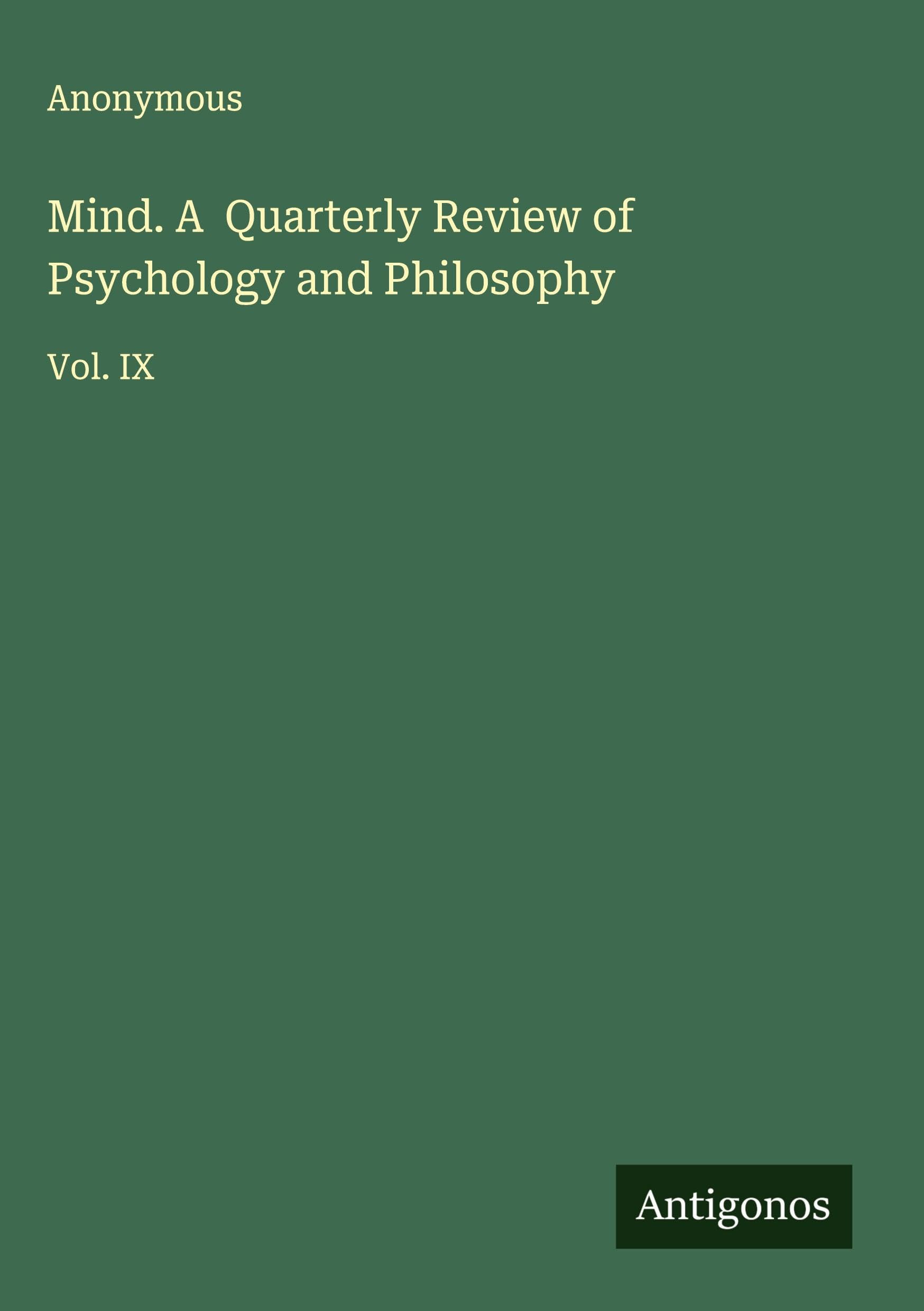 Mind. A  Quarterly Review of Psychology and Philosophy Classics