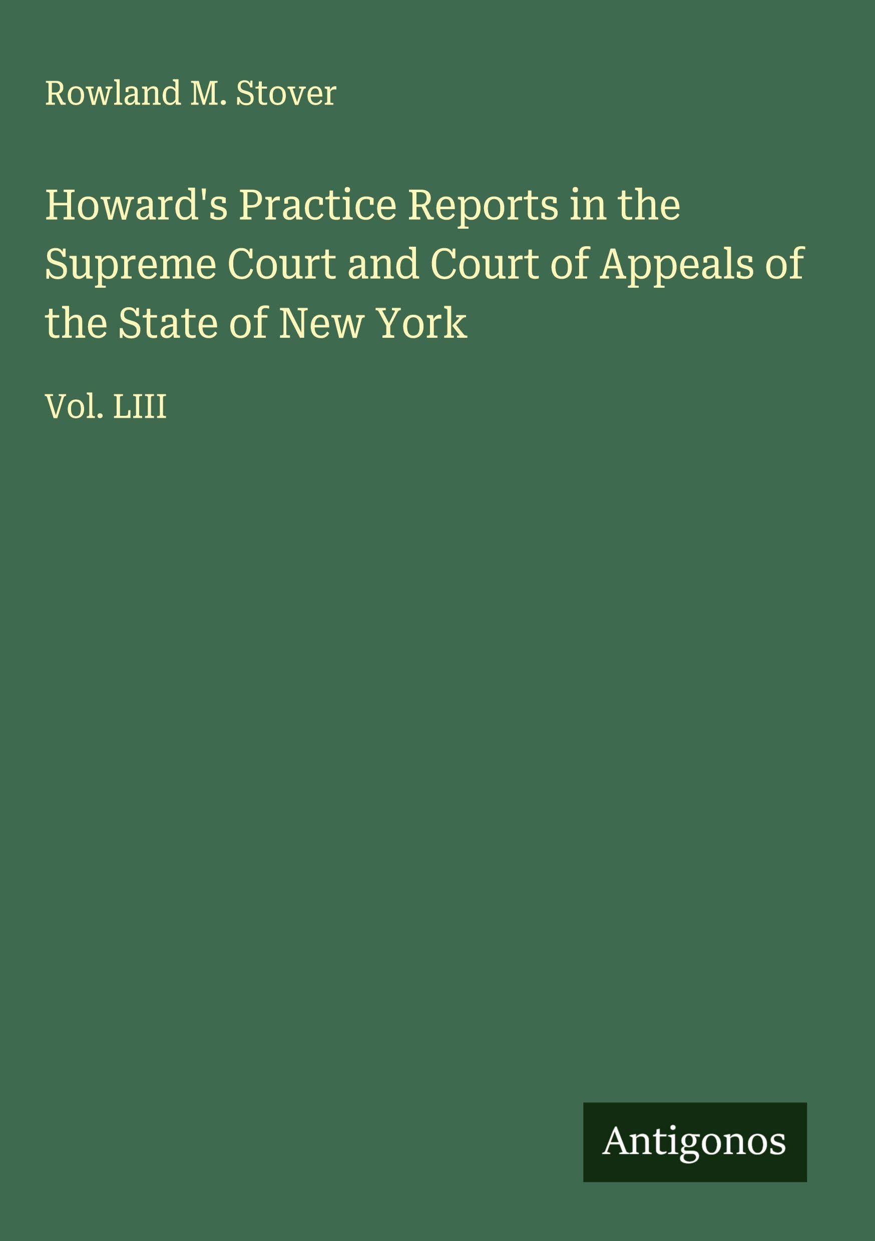 Howard's Practice Reports in the Supreme Court and Court of Appeals of the State of New York Classics