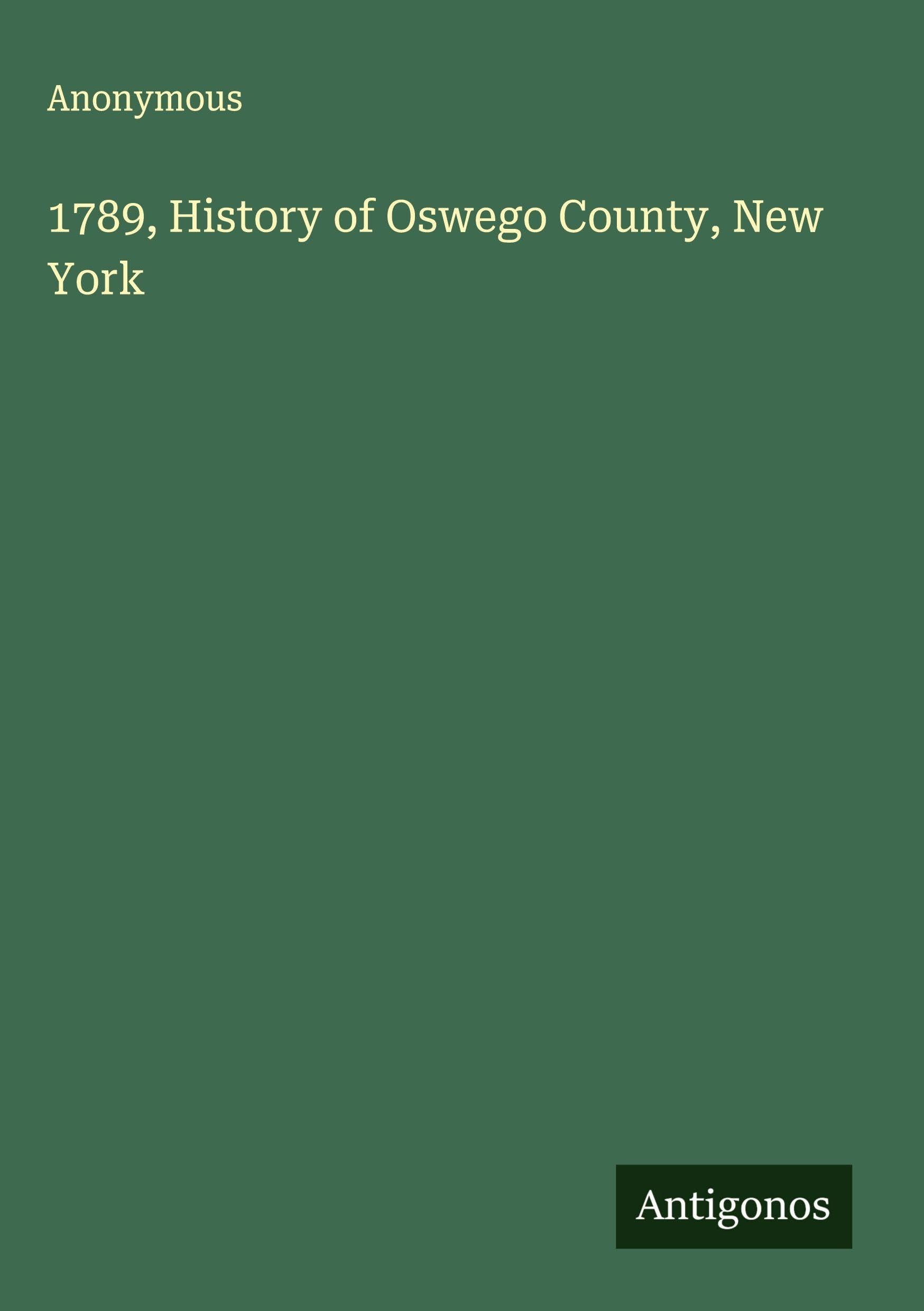 1789, History of Oswego County, New York Classics