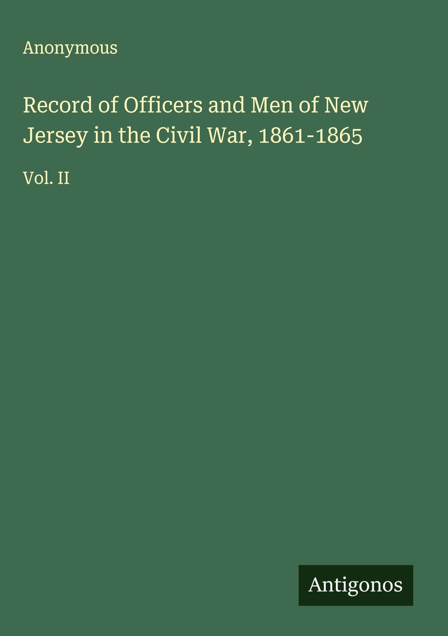 Record of Officers and Men of New Jersey in the Civil War, 1861-1865 Classics