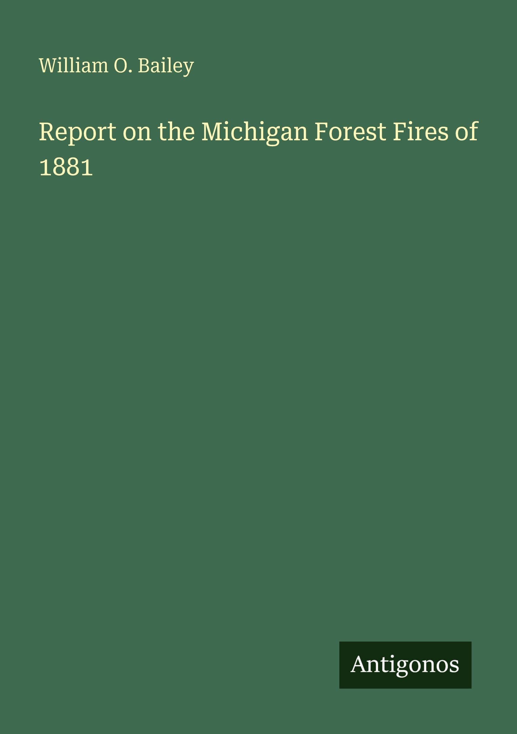 Report on the Michigan Forest Fires of 1881 Classics