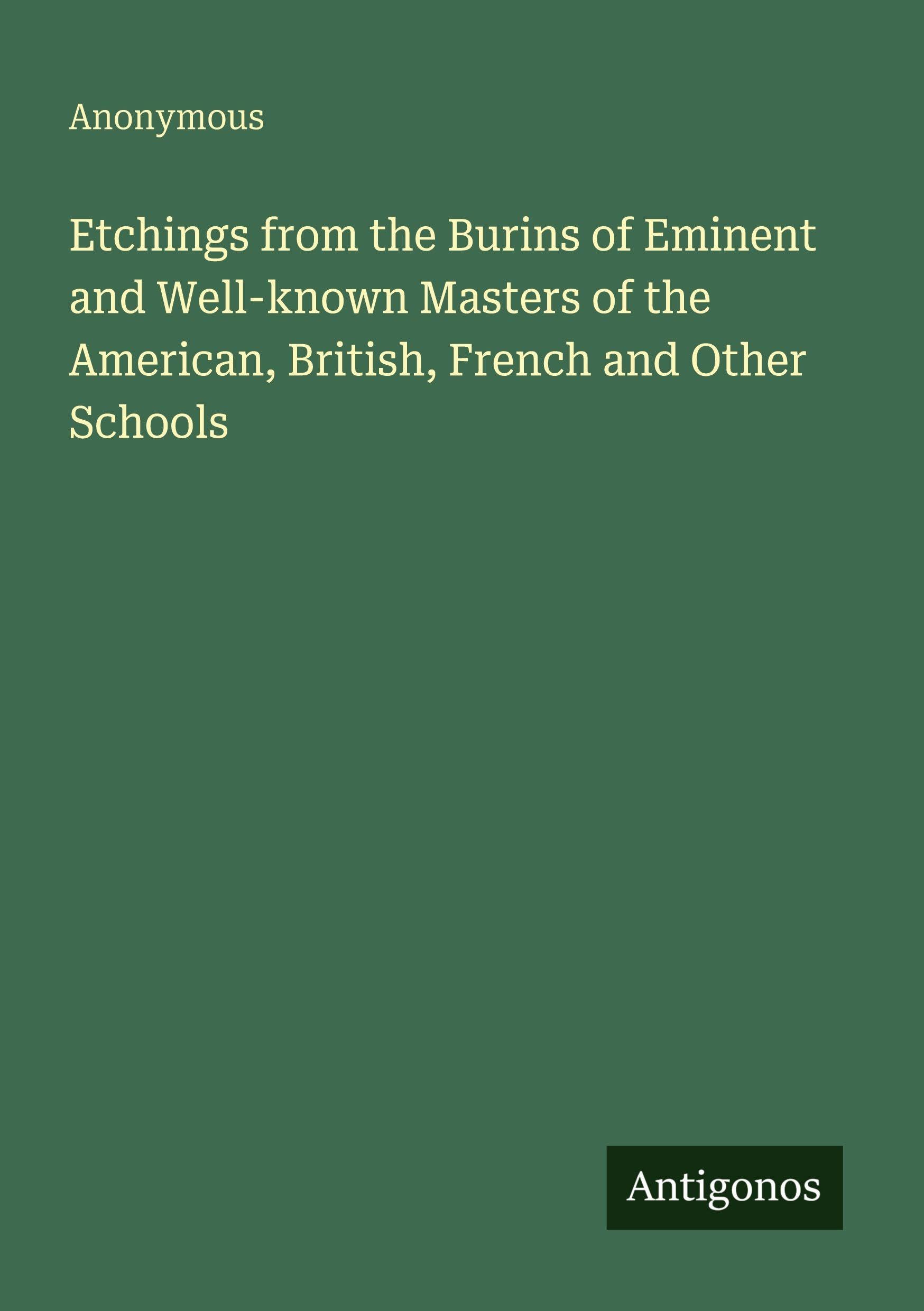 Etchings from the Burins of Eminent and Well-known Masters of the American, British, French and Other Schools Classics