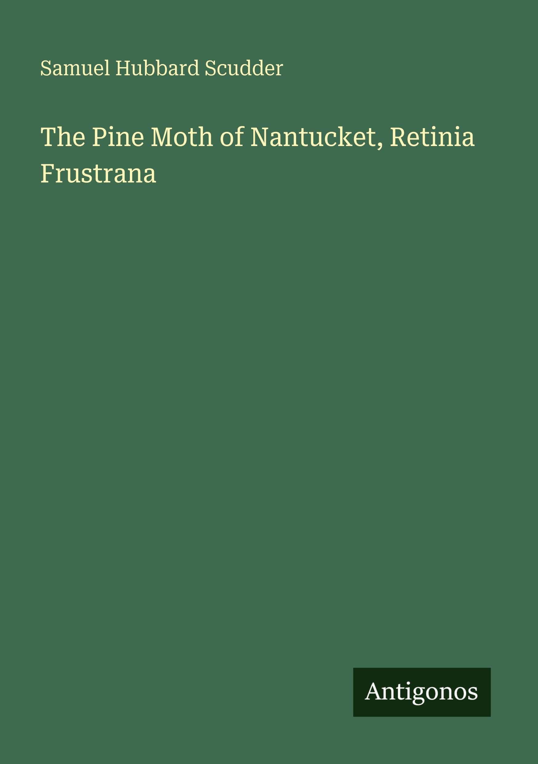 The Pine Moth of Nantucket, Retinia Frustrana Classics