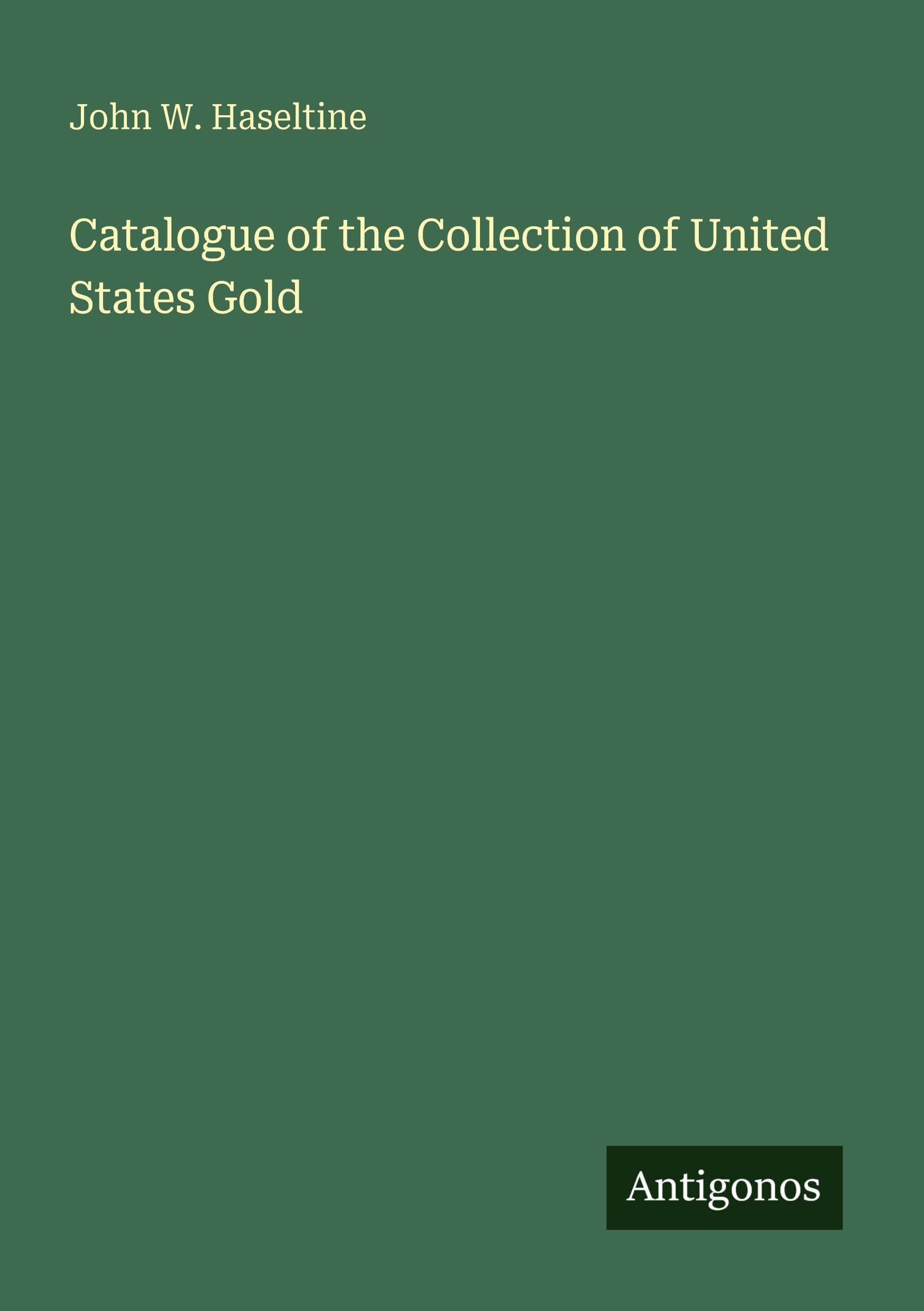 Catalogue of the Collection of United States Gold Classics