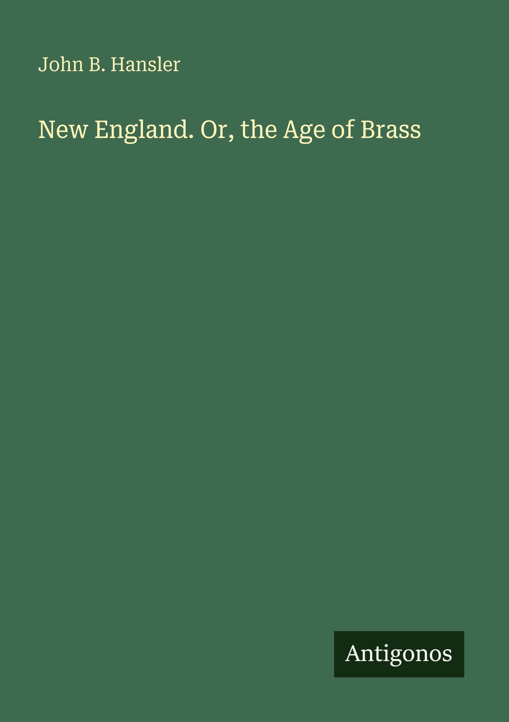 New England. Or, the Age of Brass Classics