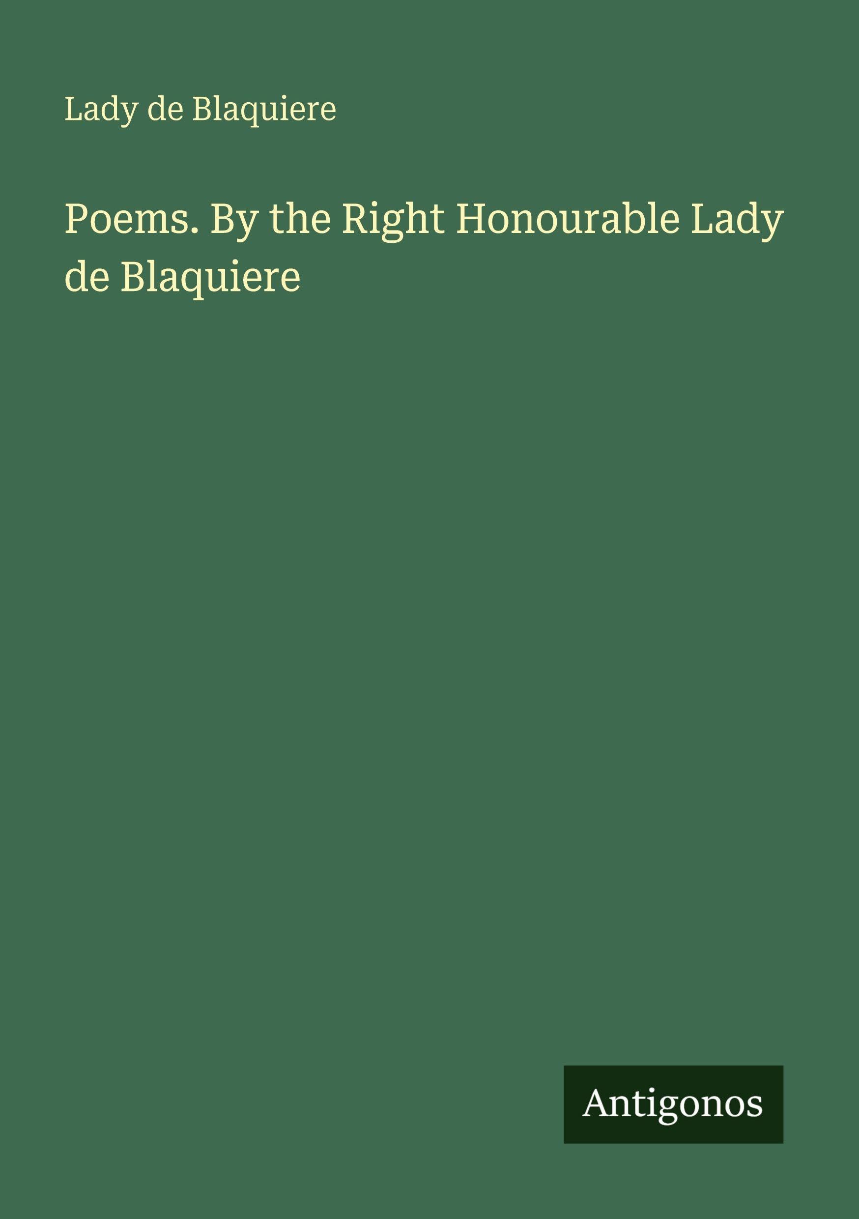 Poems. By the Right Honourable Lady de Blaquiere Classics