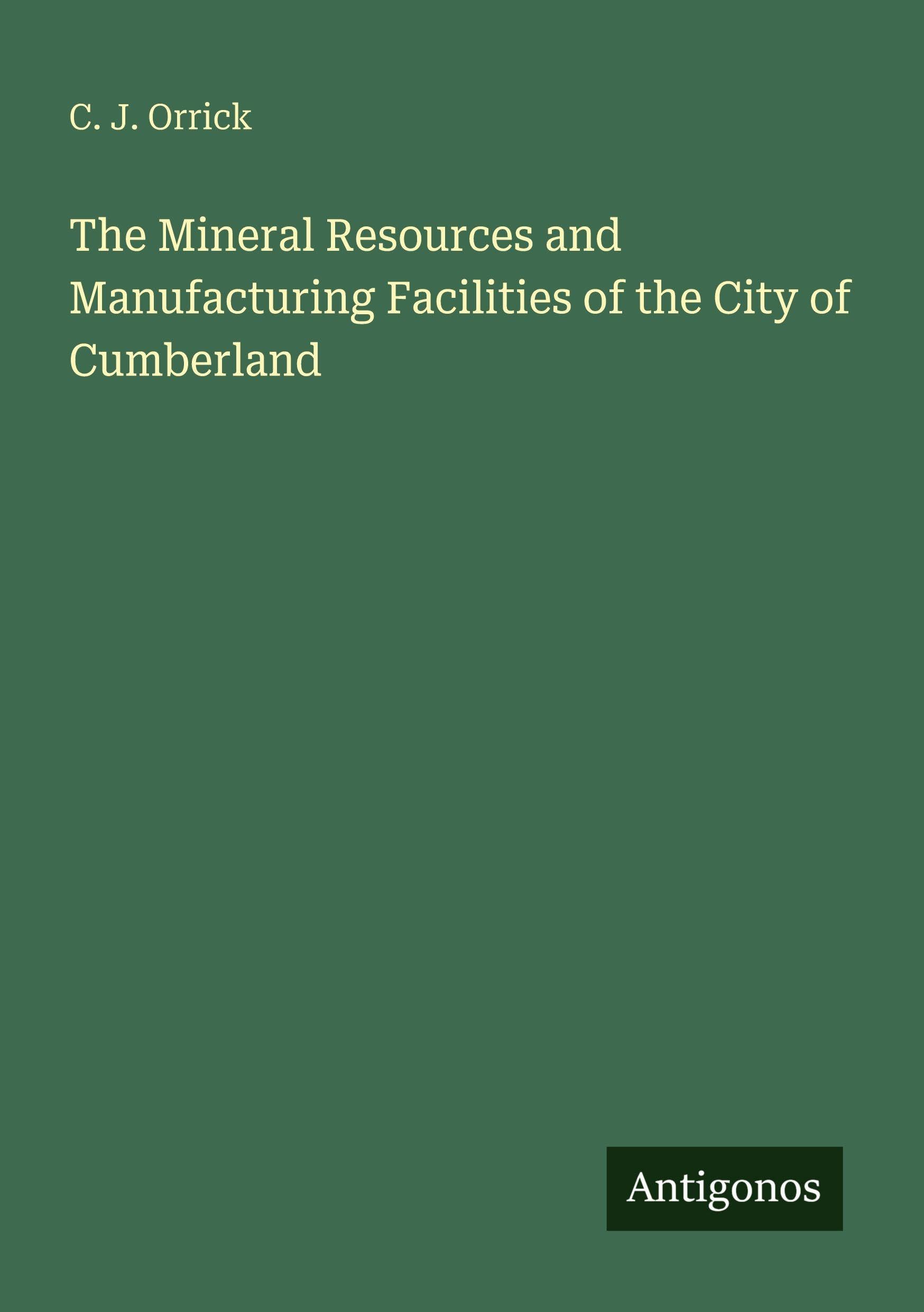 The Mineral Resources and Manufacturing Facilities of the City of Cumberland Classics