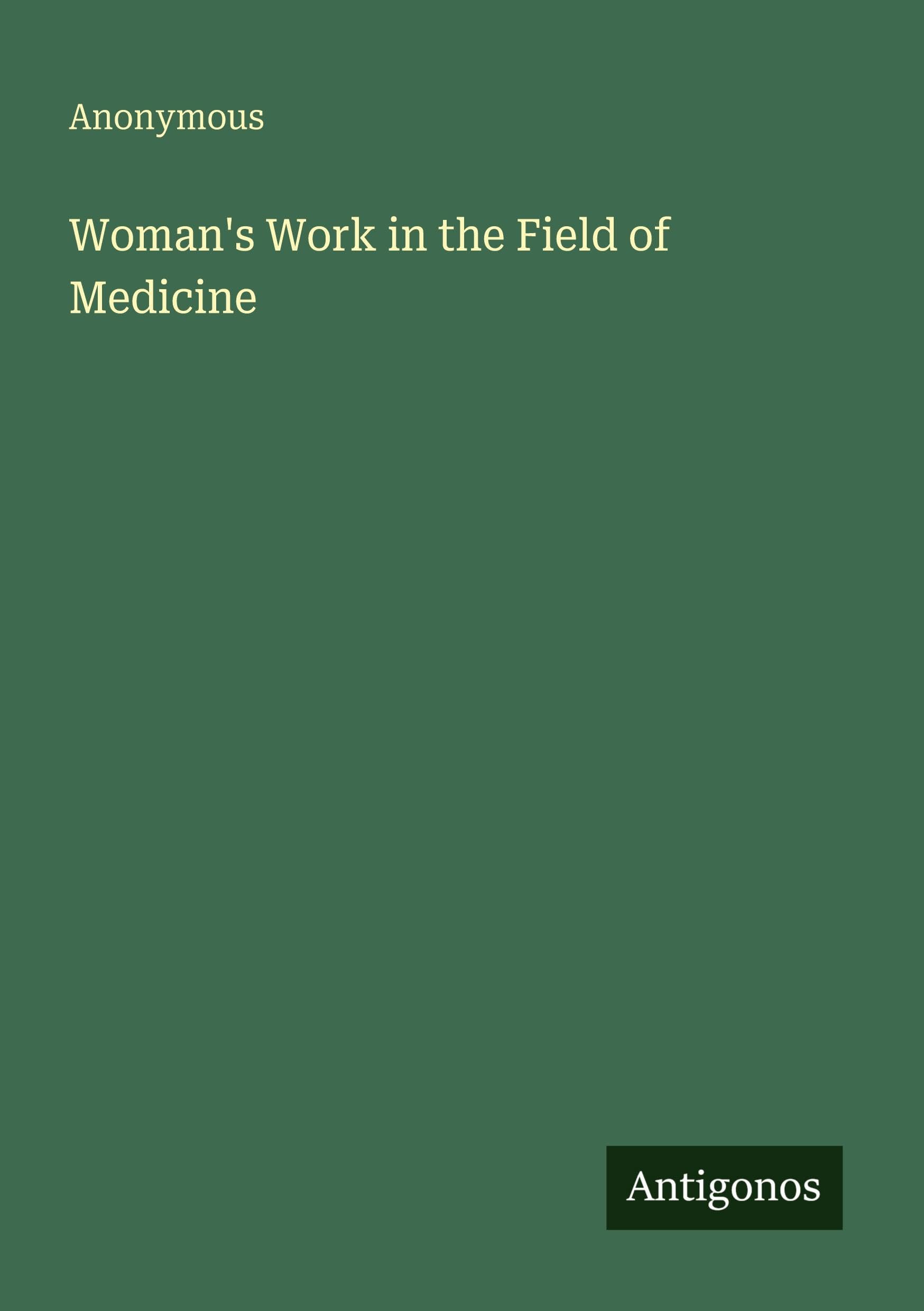 Woman's Work in the Field of Medicine Classics