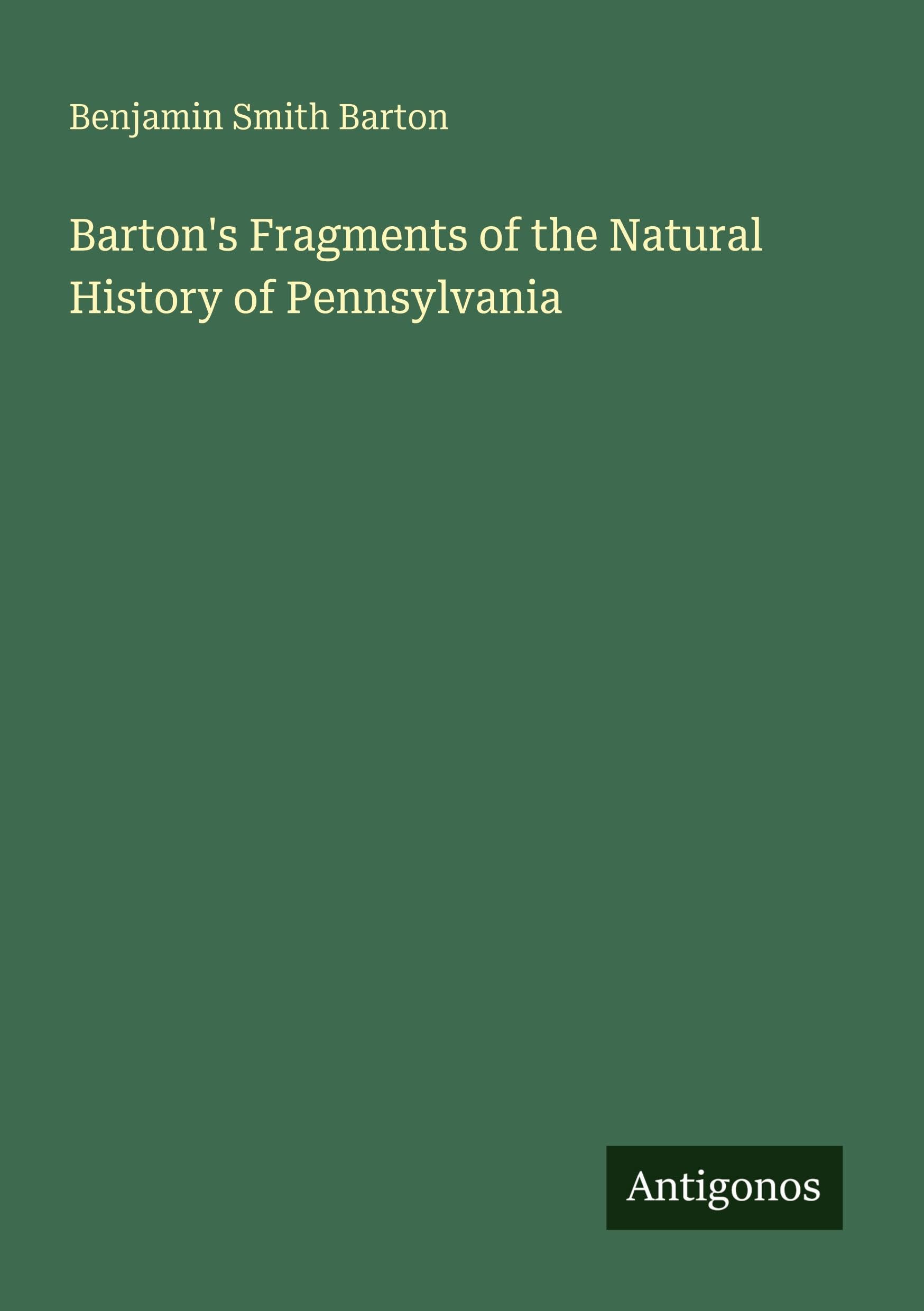 Barton's Fragments of the Natural History of Pennsylvania Classics