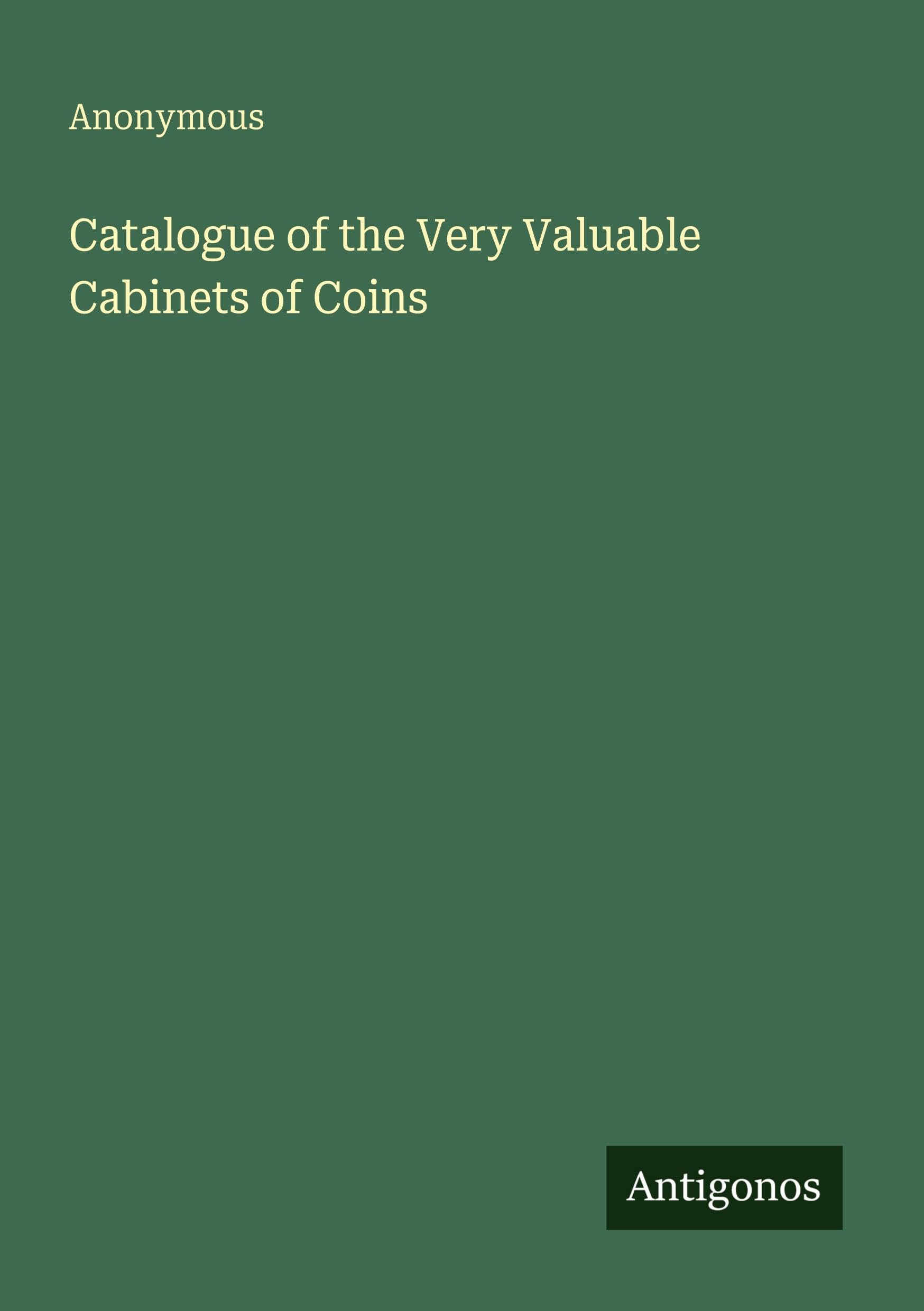 Catalogue of the Very Valuable Cabinets of Coins Classics