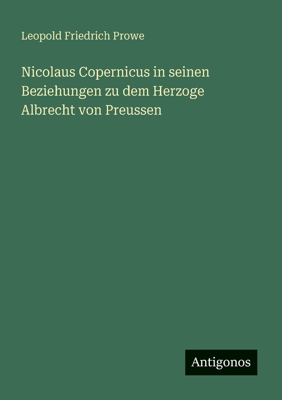 Nicolaus Copernicus in seinen Beziehungen zu dem Herzoge Albrecht von Preussen Contemporary literature