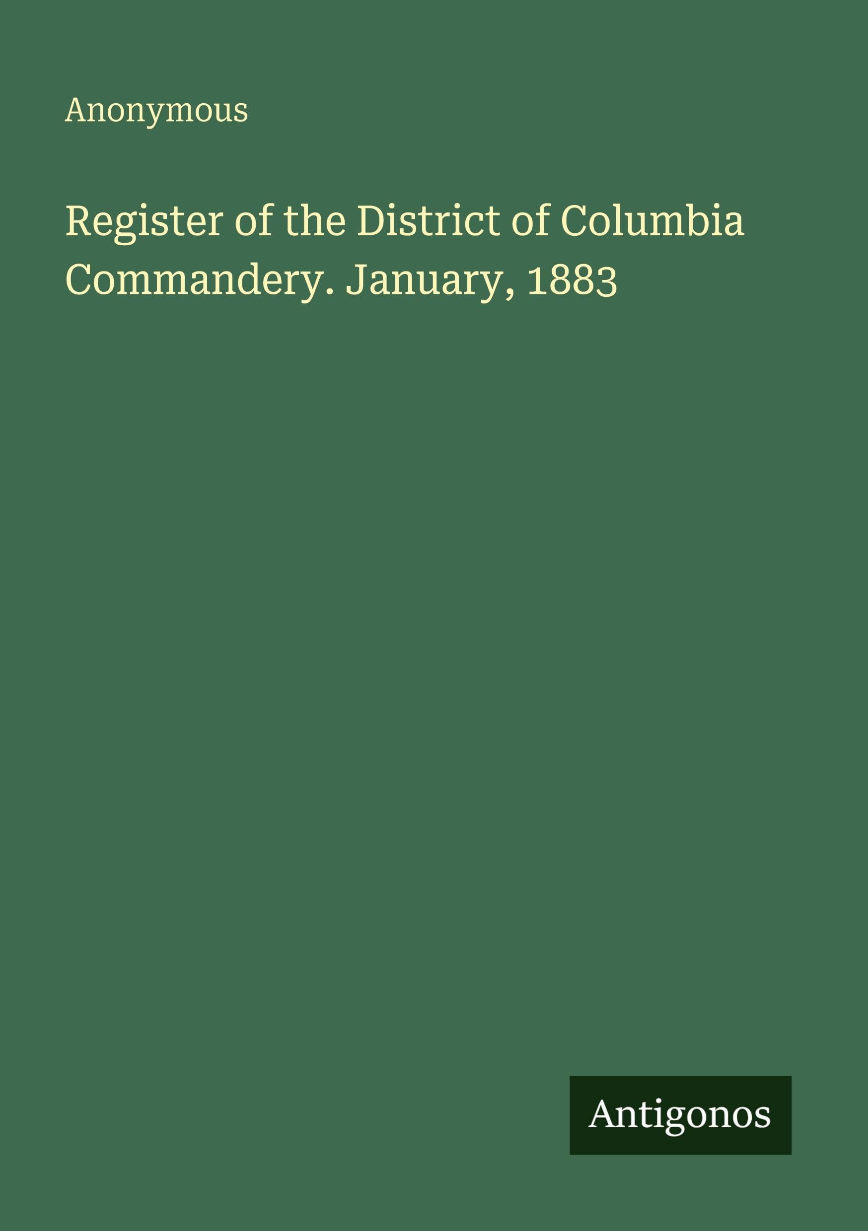 Register of the District of Columbia Commandery. January, 1883 Classics