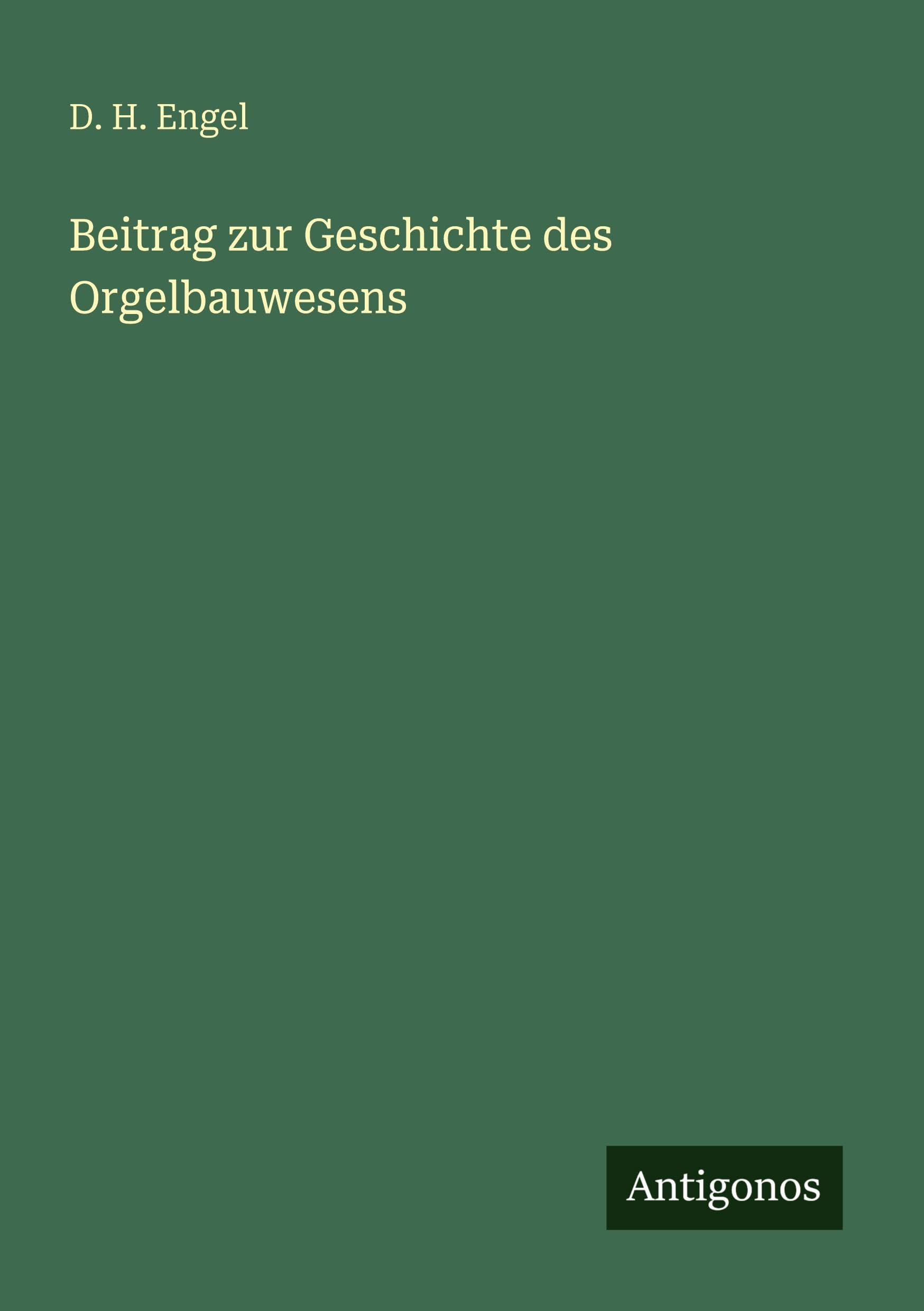 Beitrag zur Geschichte des Orgelbauwesens Classics