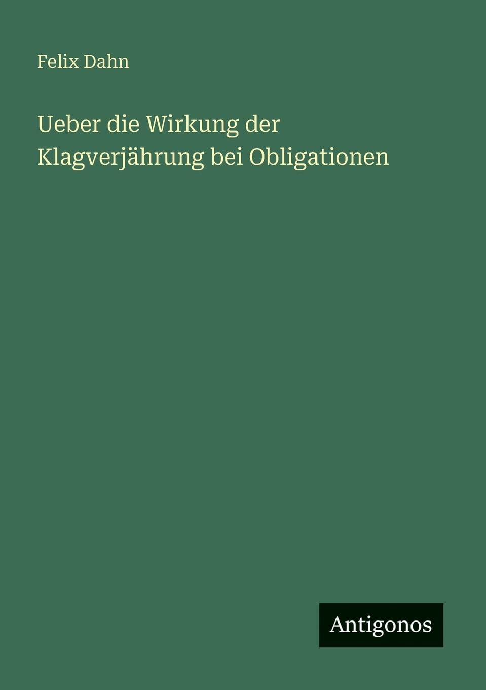 Ueber die Wirkung der Klagverjährung bei Obligationen Contemporary literature