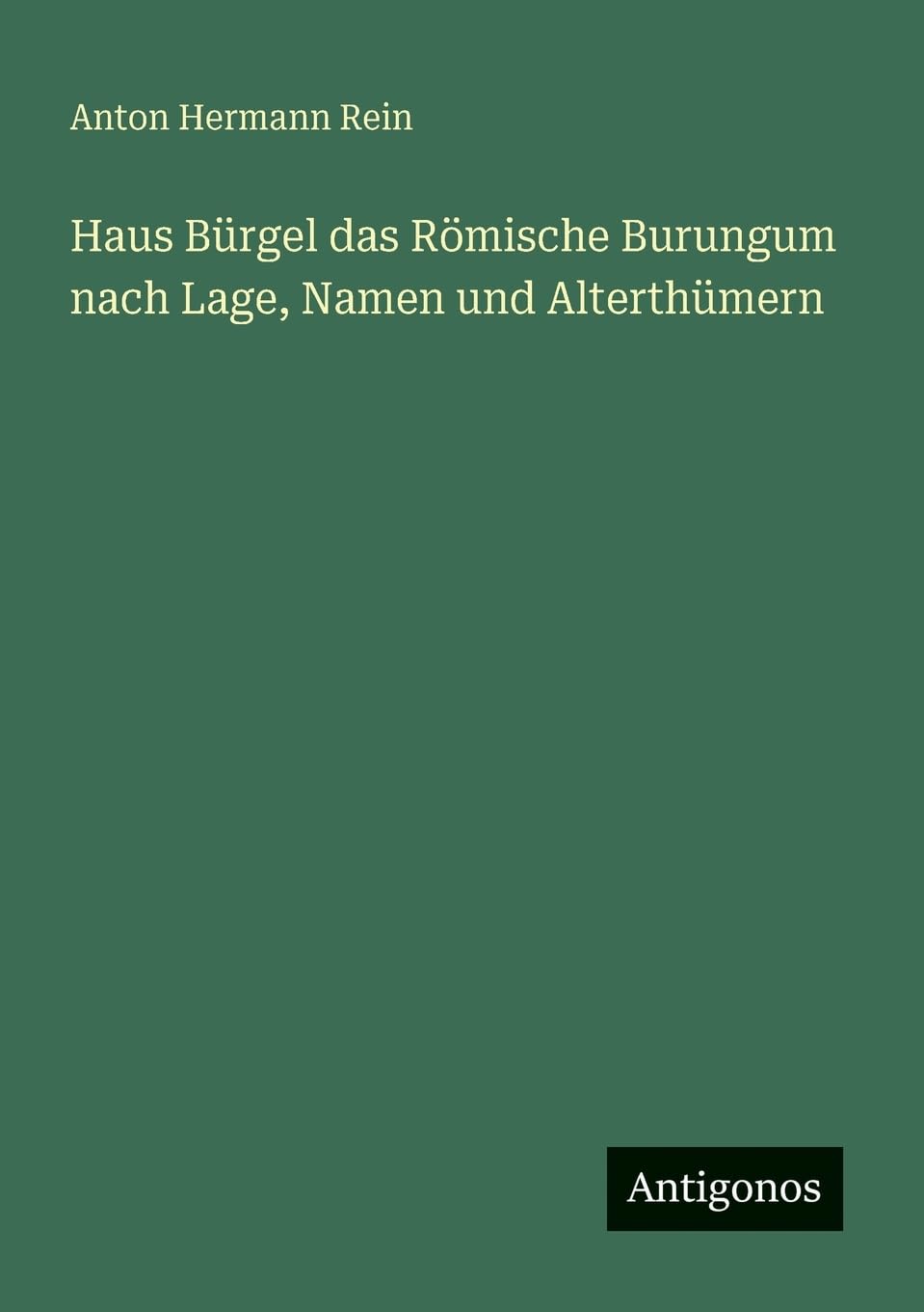 Haus Bürgel das Römische Burungum nach Lage, Namen und Alterthümern Contemporary literature