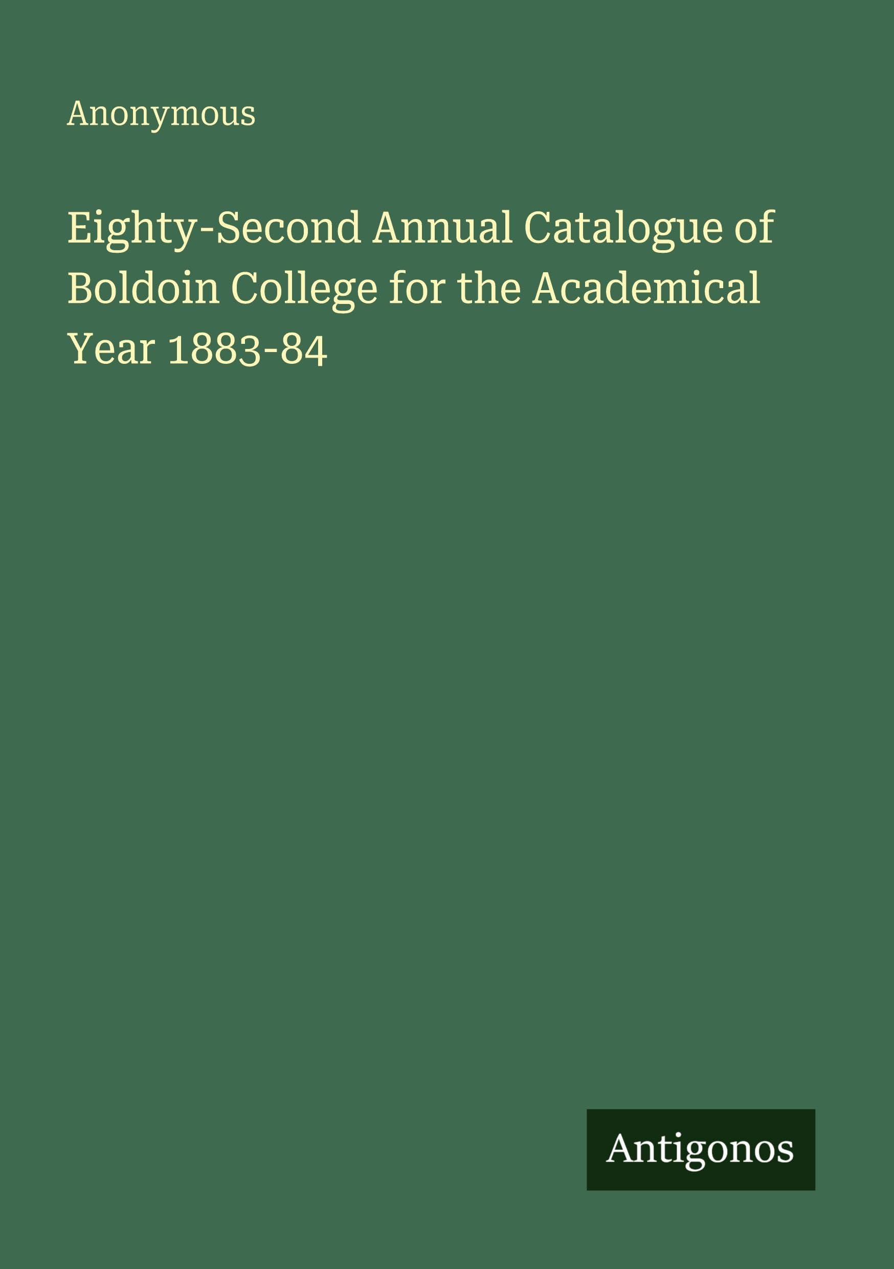 Eighty-Second Annual Catalogue of Boldoin College for the Academical Year 1883-84 Classics
