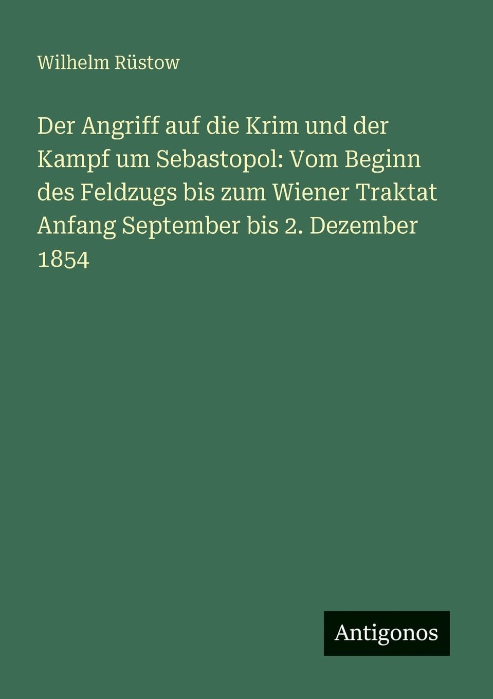 Der Angriff auf die Krim und der Kampf um Sebastopol: Vom Beginn des Feldzugs bis zum Wiener Traktat Anfang September bis 2. Dezember 1854 Contemporary literature