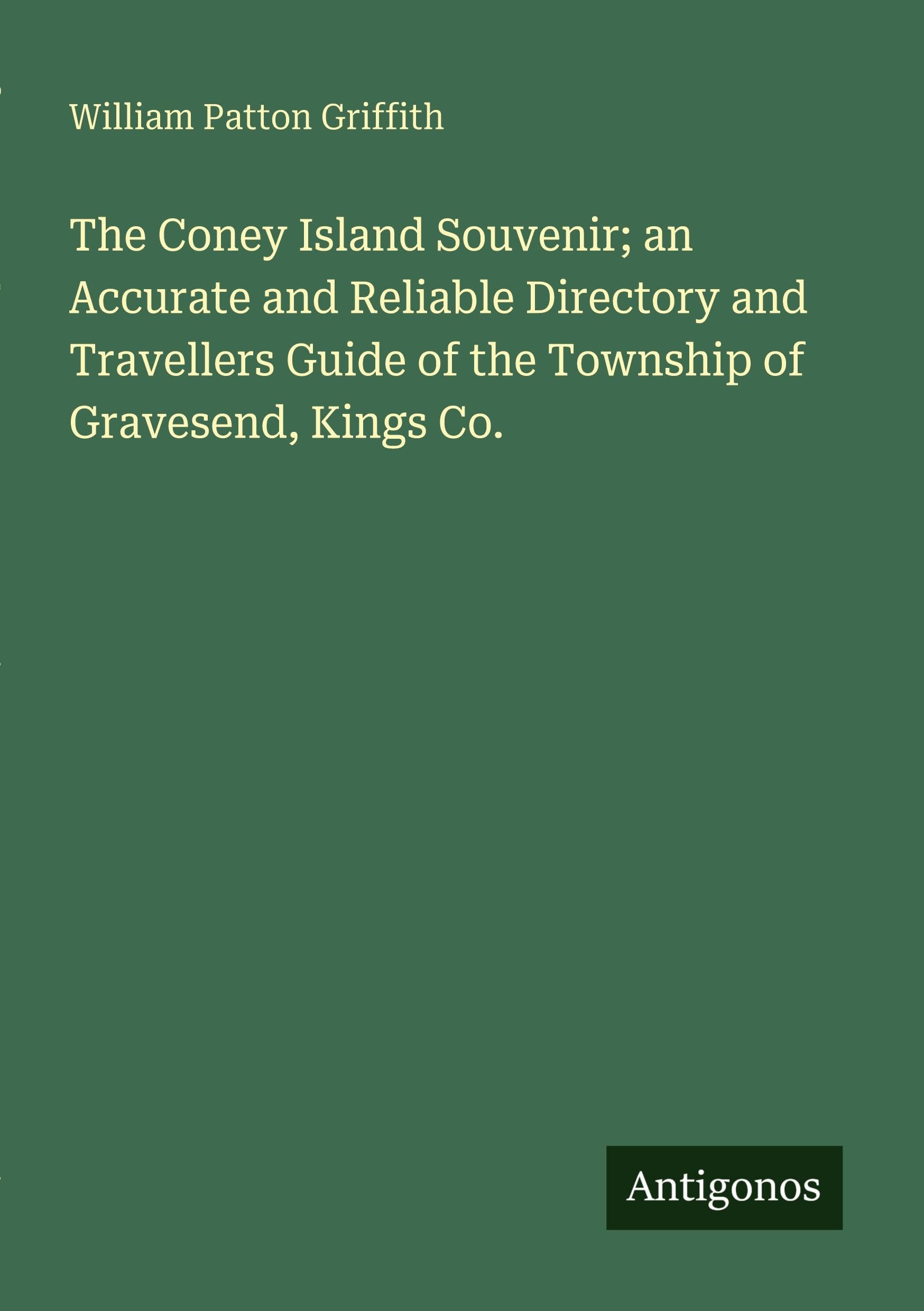The Coney Island Souvenir; an Accurate and Reliable Directory and Travellers Guide of the Township of Gravesend, Kings Co. Classics