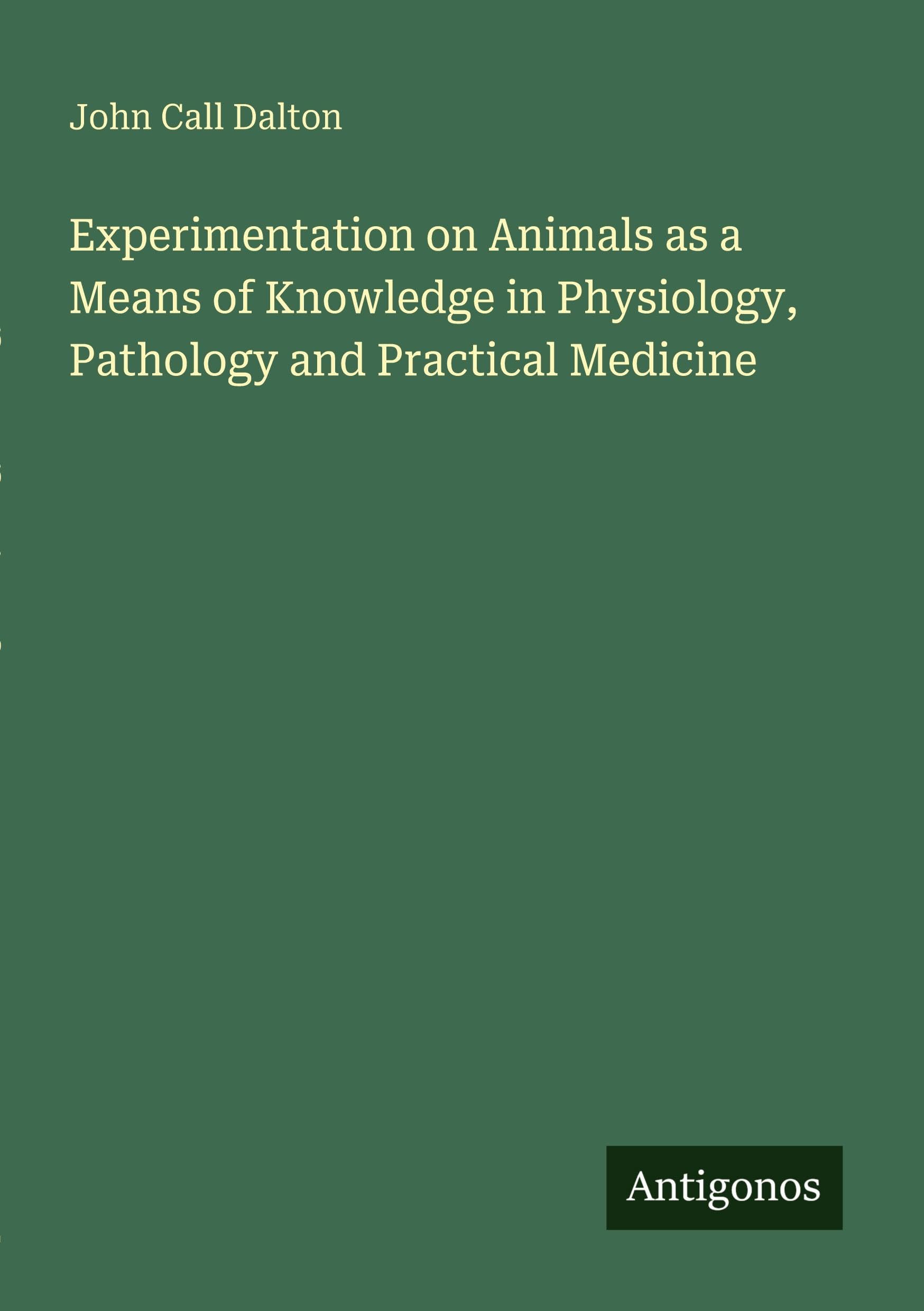 Experimentation on Animals as a Means of Knowledge in Physiology, Pathology and Practical Medicine Classics