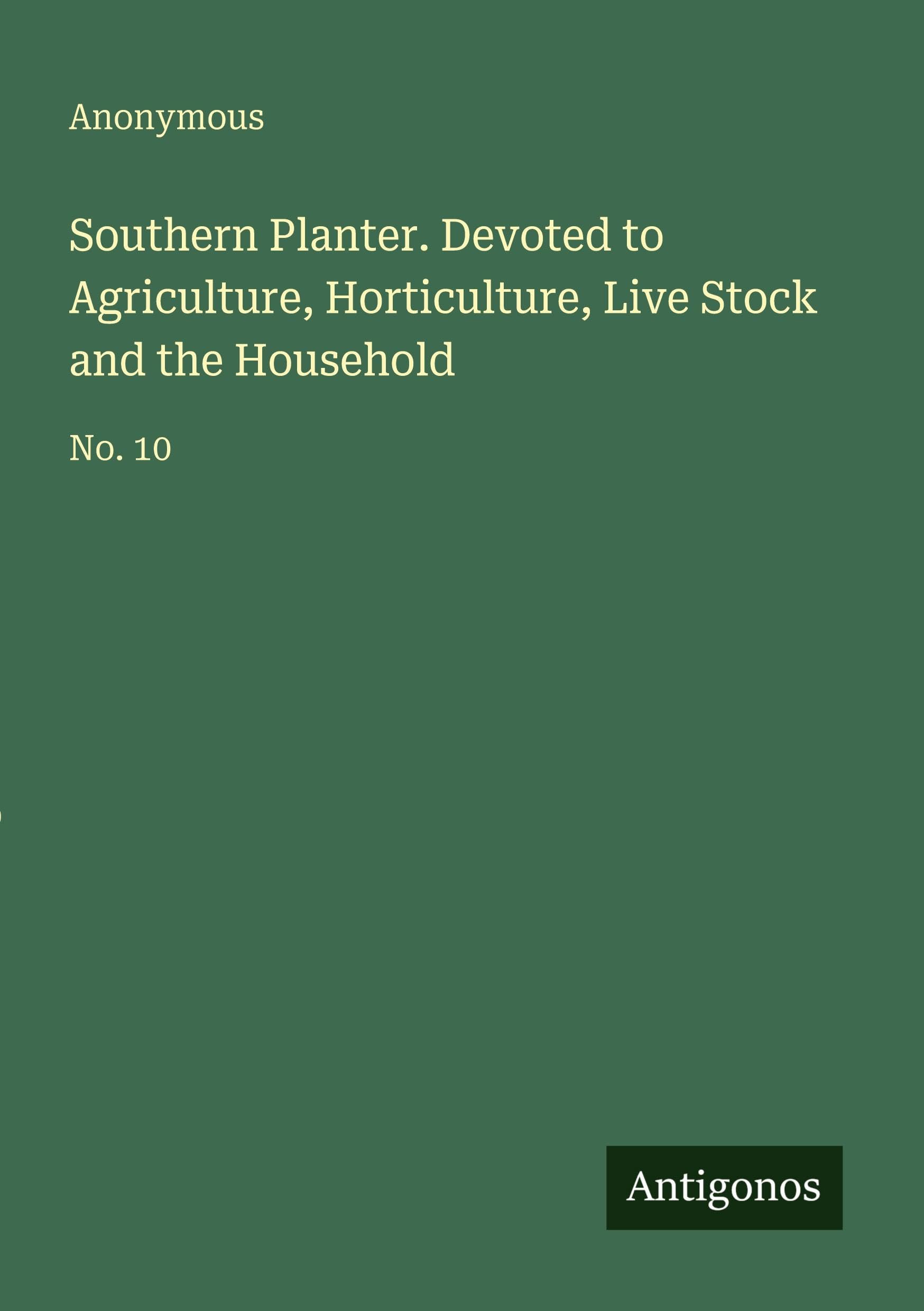 Southern Planter. Devoted to Agriculture, Horticulture, Live Stock and the Household Classics