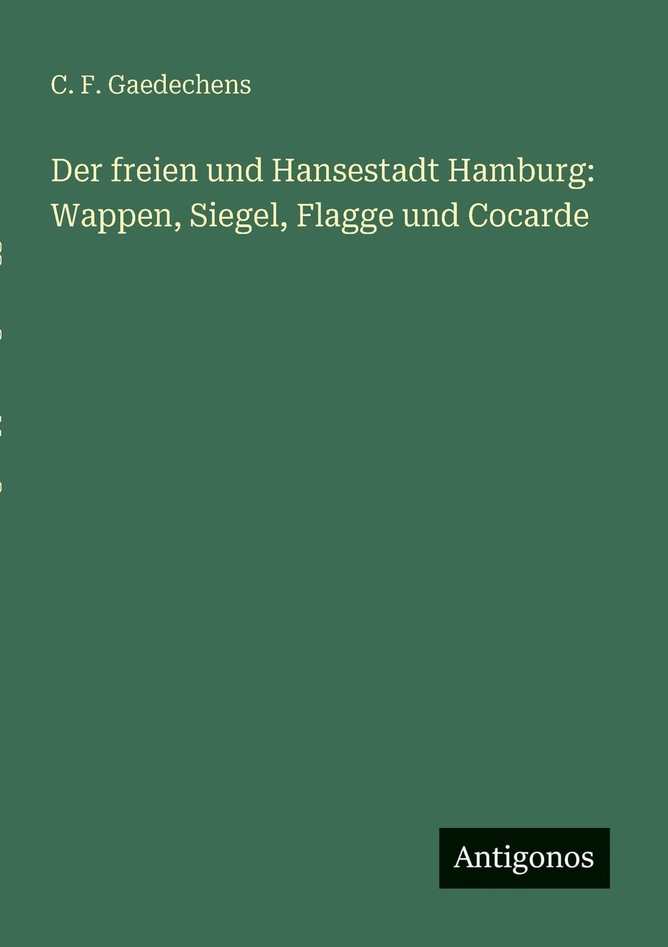 Der freien und Hansestadt Hamburg: Wappen, Siegel, Flagge und Cocarde Contemporary literature