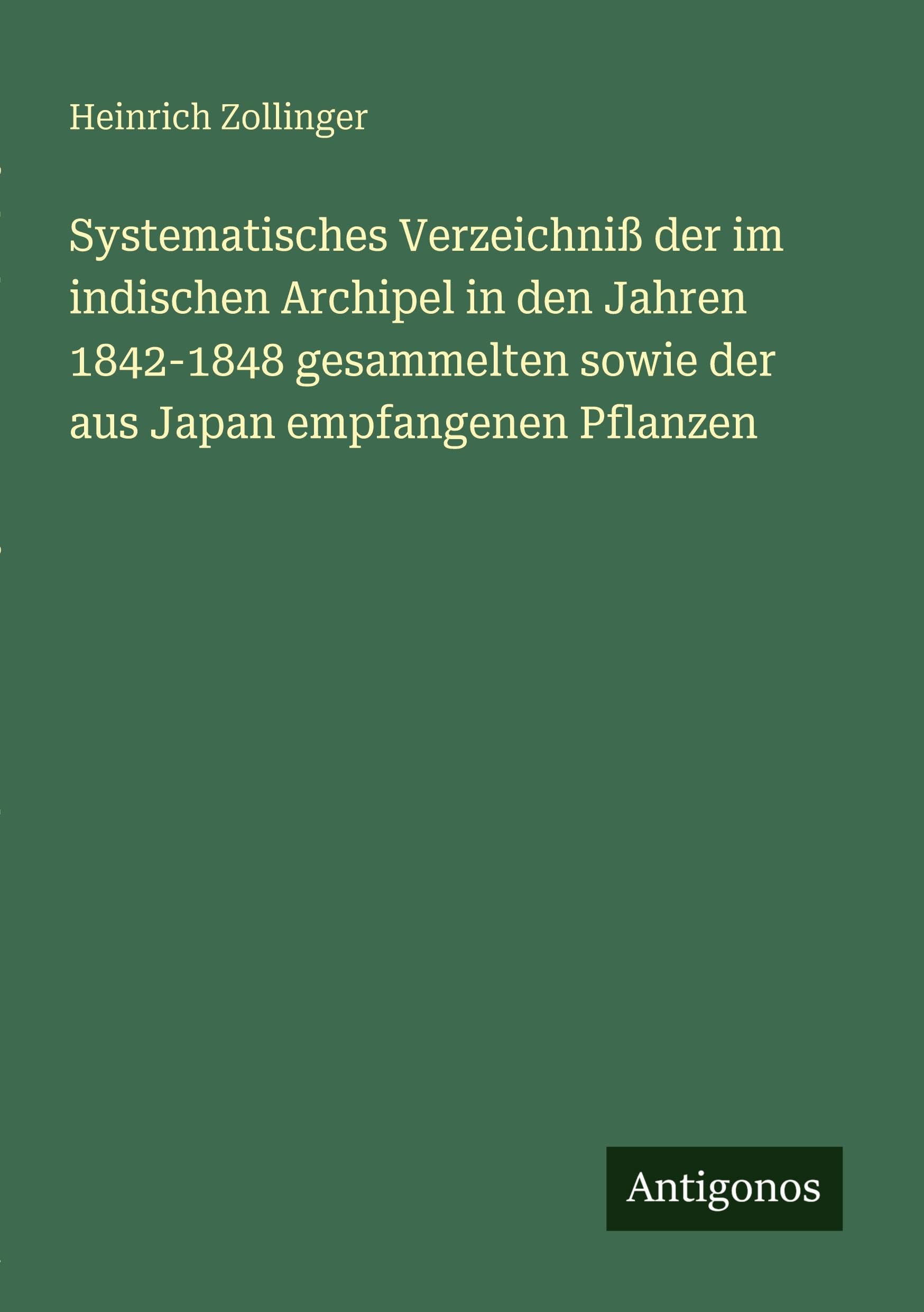 Systematisches Verzeichniß der im indischen Archipel in den Jahren 1842-1848 gesammelten sowie der aus Japan empfangenen Pflanzen Classics