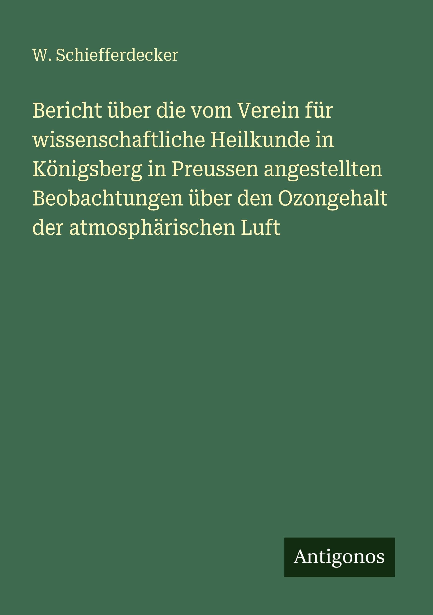 Bericht über die vom Verein für wissenschaftliche Heilkunde in Königsberg in Preussen angestellten Beobachtungen über den Ozongehalt der atmosphärischen Luft Classics