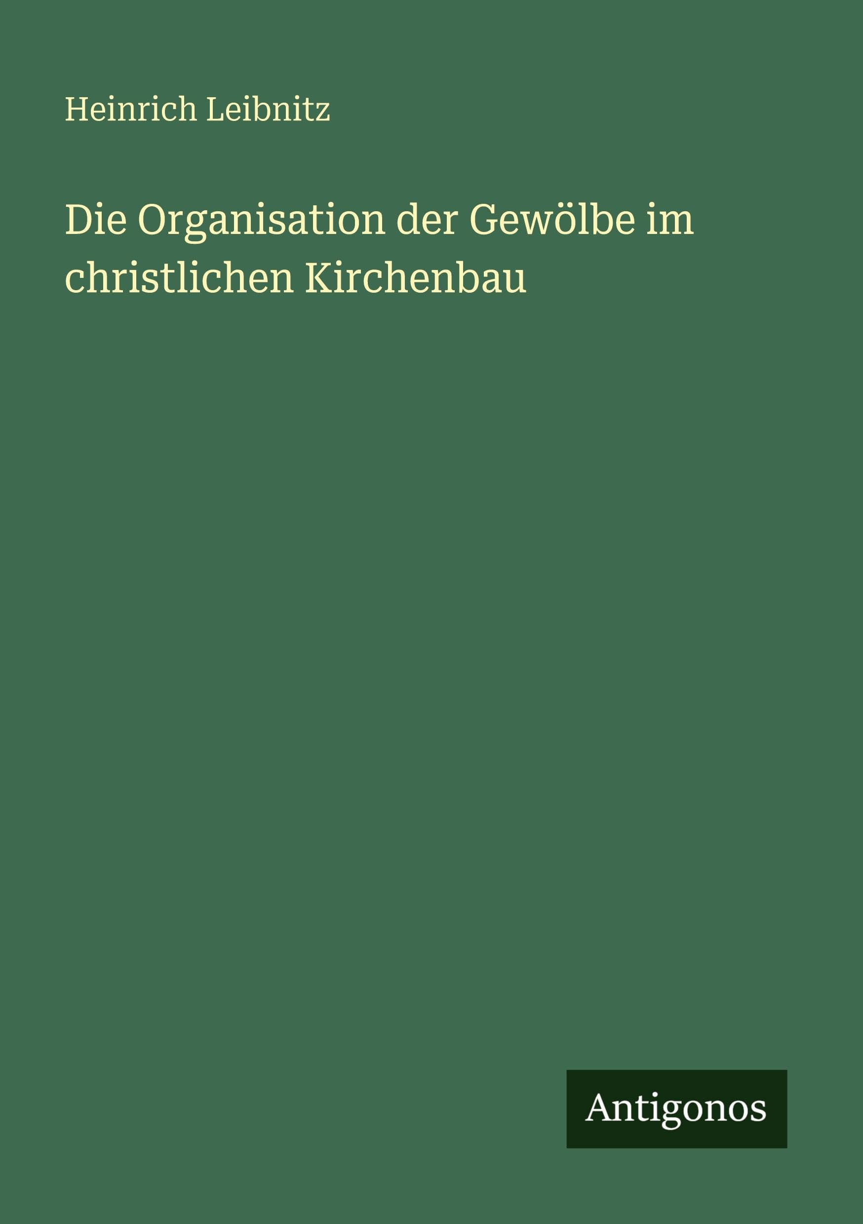 Die Organisation der Gewölbe im christlichen Kirchenbau Classics