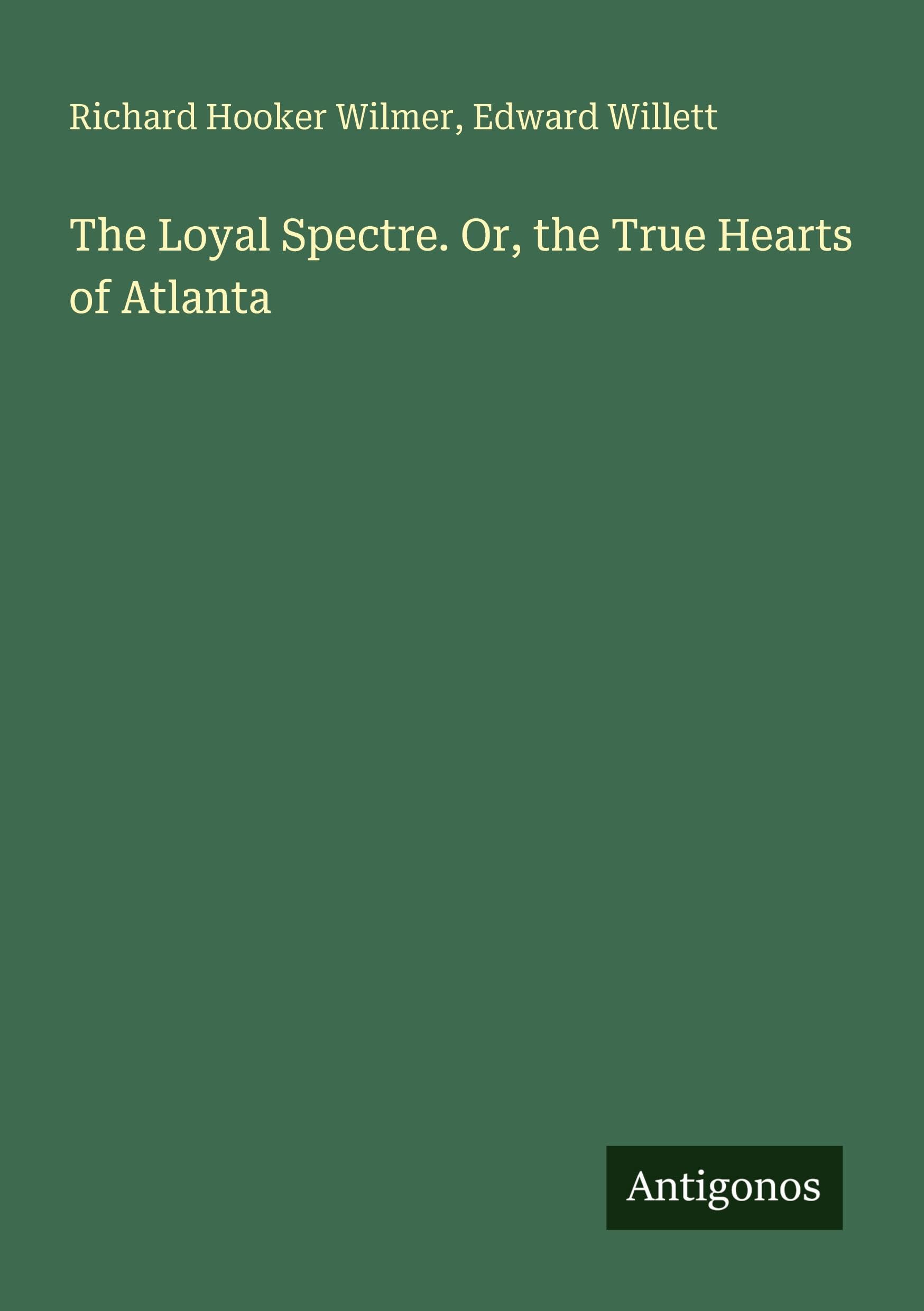 The Loyal Spectre. Or, the True Hearts of Atlanta Classics
