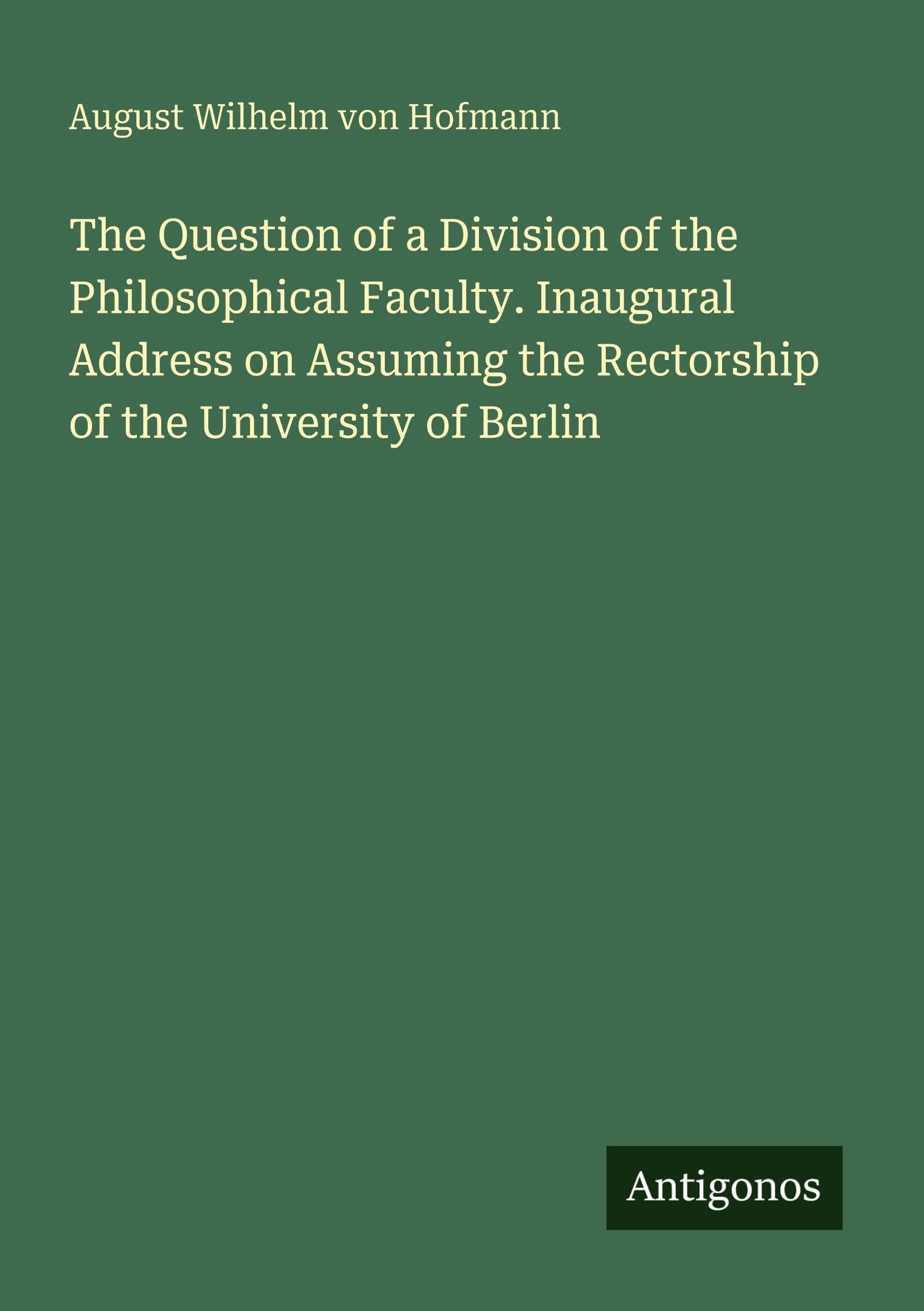 The Question of a Division of the Philosophical Faculty. Inaugural Address on Assuming the Rectorship of the University of Berlin Classics