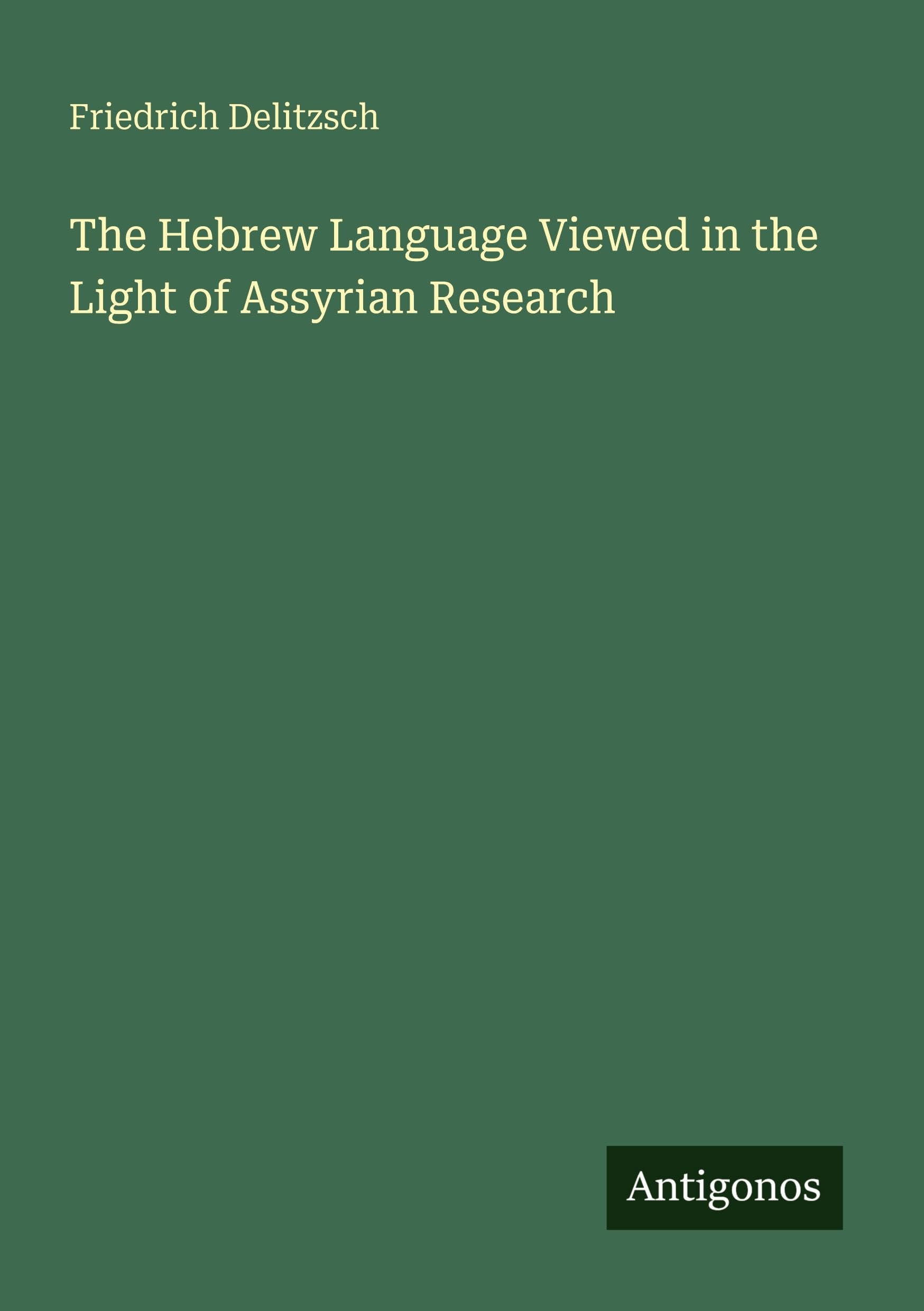 The Hebrew Language Viewed in the Light of Assyrian Research Classics