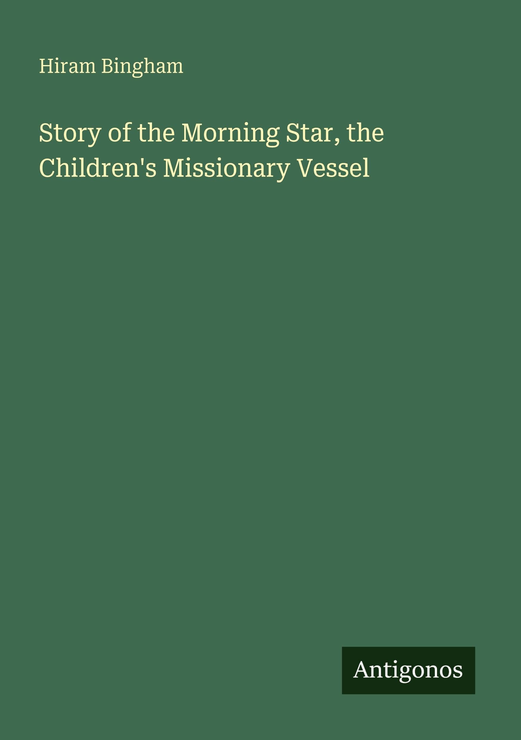 Story of the Morning Star, the Children's Missionary Vessel Classics