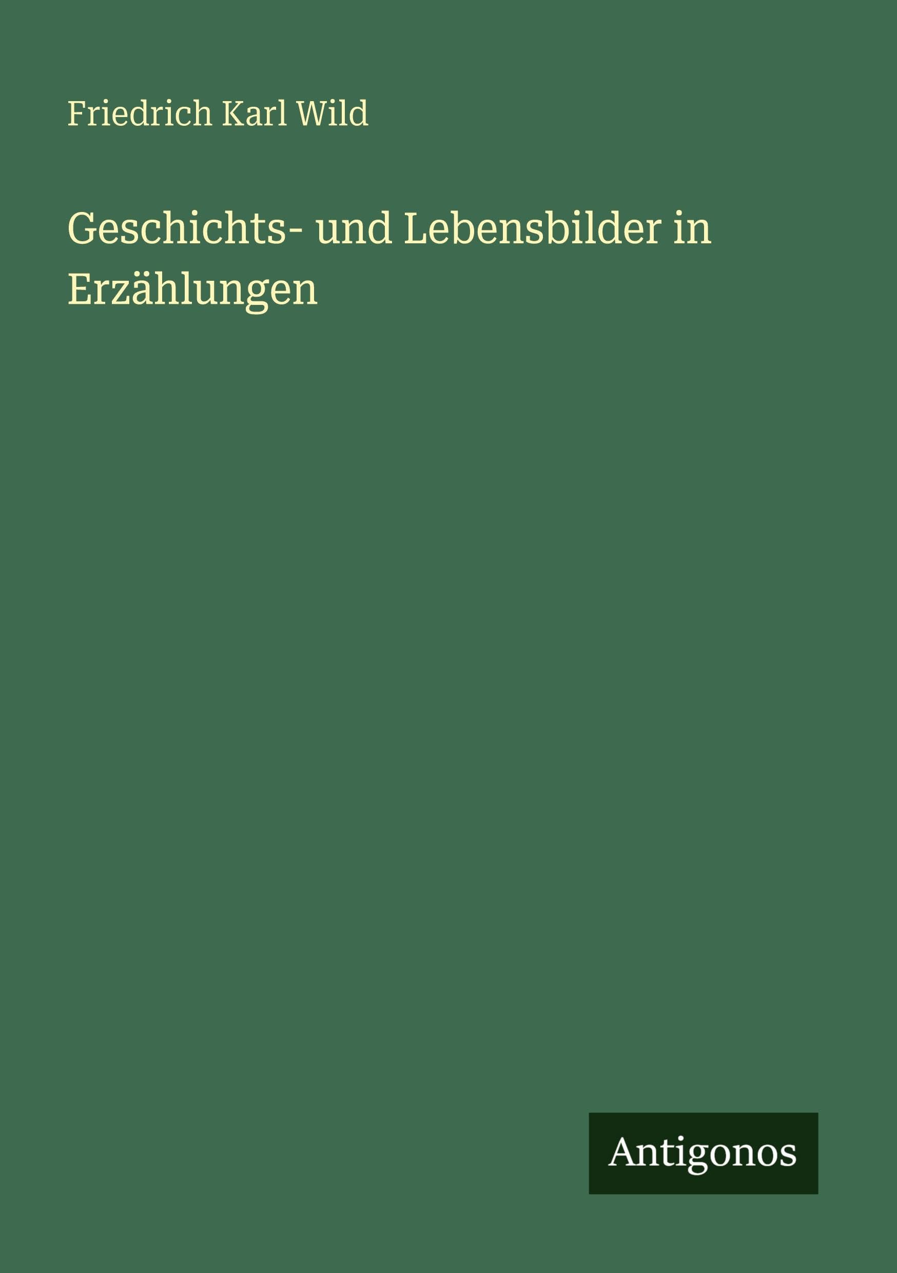 Geschichts- und Lebensbilder in Erzählungen Classics