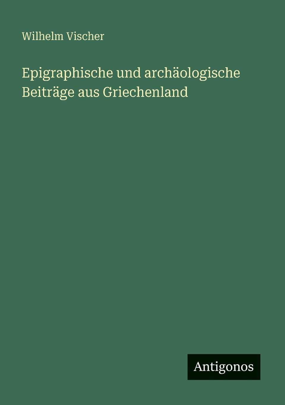 Epigraphische und archäologische Beiträge aus Griechenland Contemporary literature