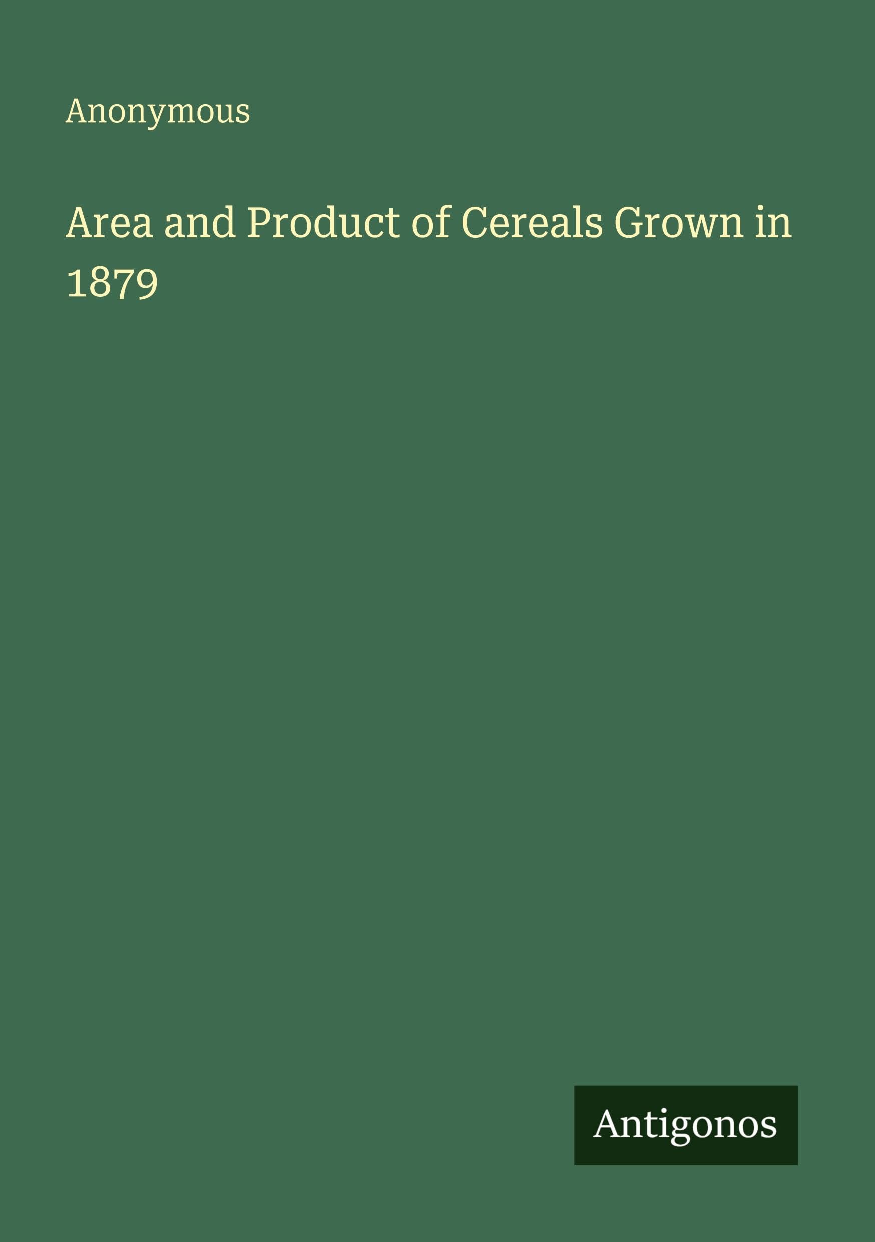 Area and Product of Cereals Grown in 1879 Classics