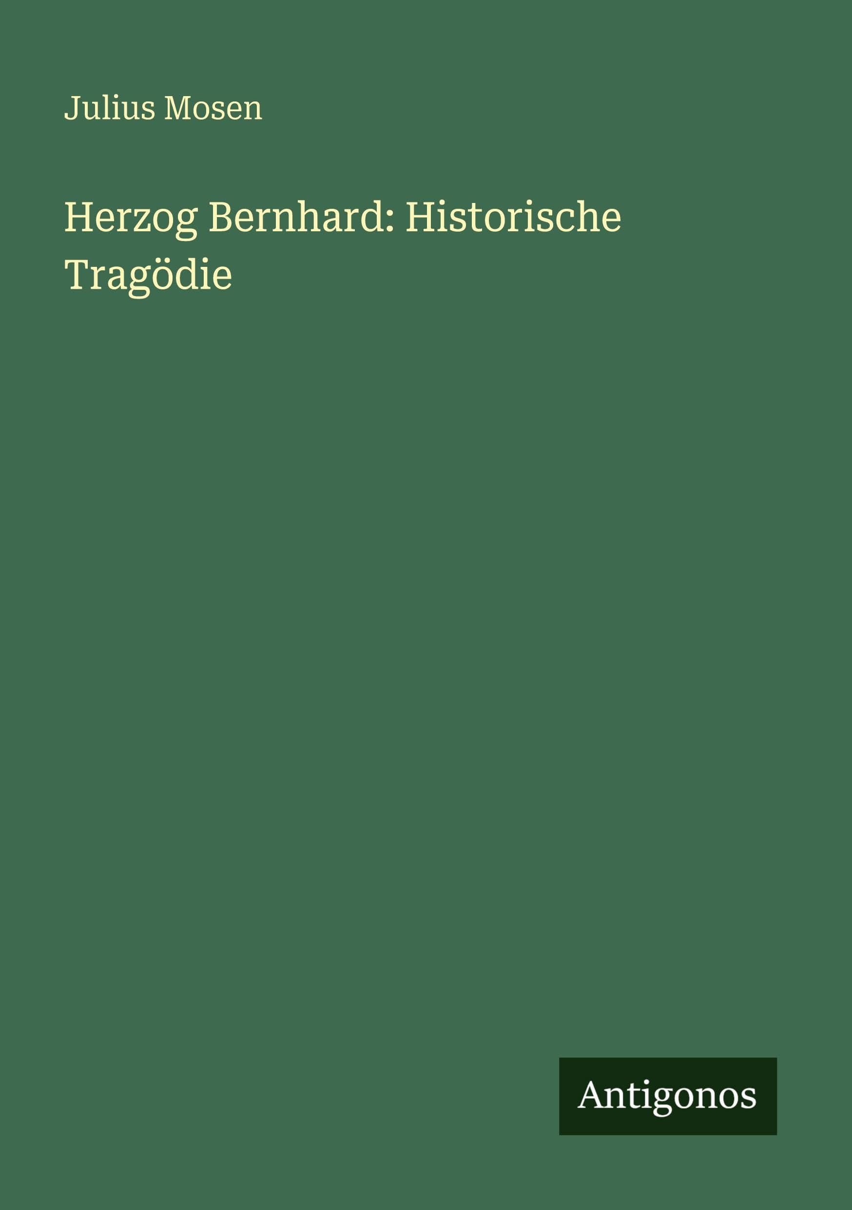Herzog Bernhard: Historische Tragödie Classics
