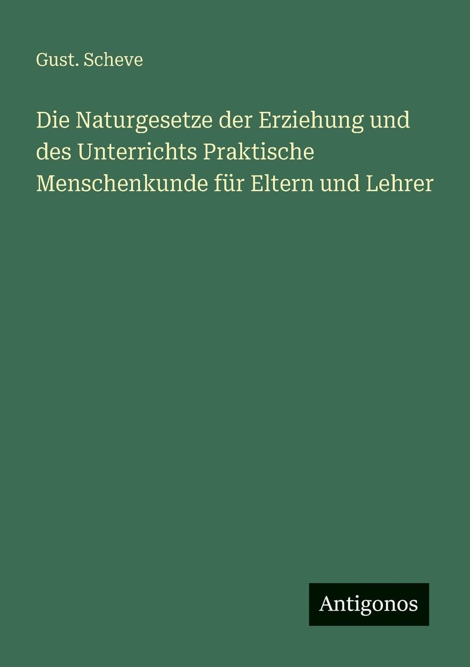 Die Naturgesetze der Erziehung und des Unterrichts Praktische Menschenkunde für Eltern und Lehrer Contemporary literature