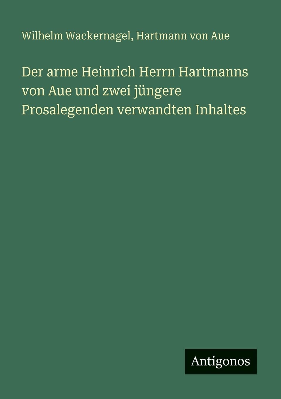 Der arme Heinrich Herrn Hartmanns von Aue und zwei jüngere Prosalegenden verwandten Inhaltes Contemporary literature Books