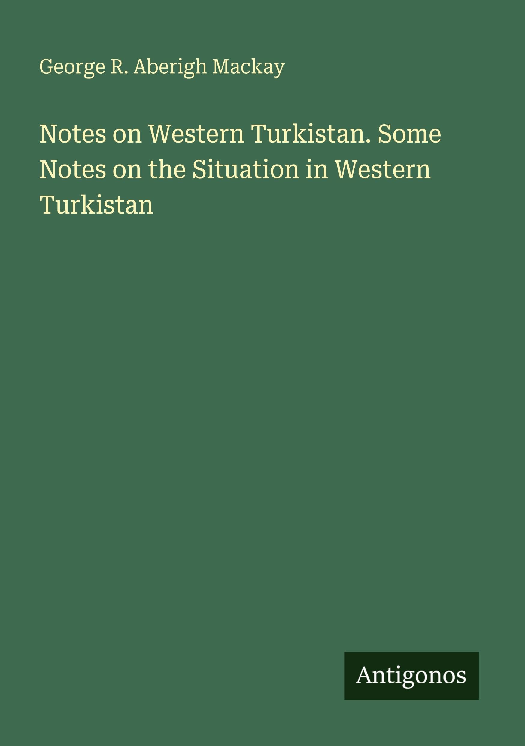 Notes on Western Turkistan. Some Notes on the Situation in Western Turkistan Classics