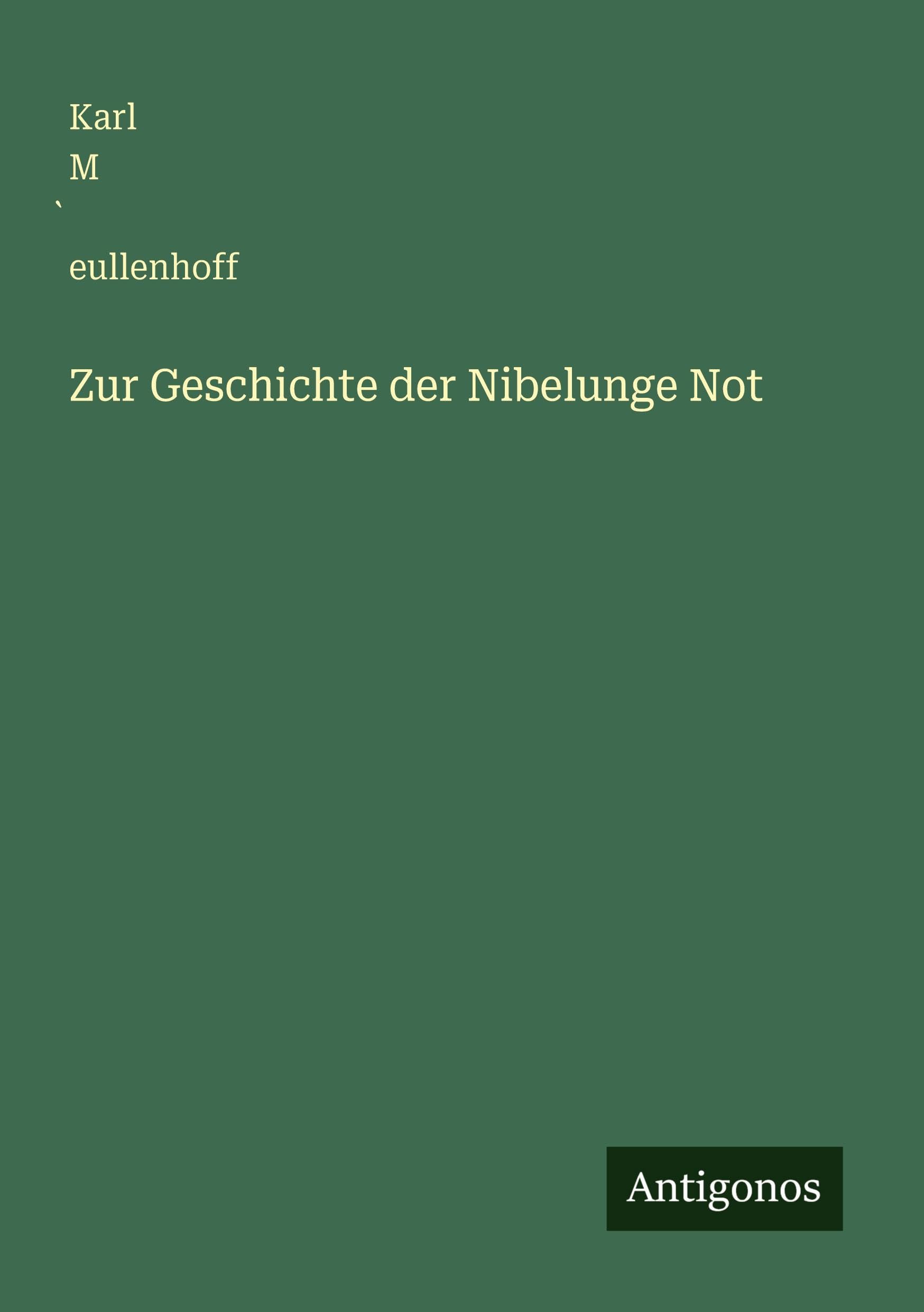 Zur Geschichte der Nibelunge Not Classics