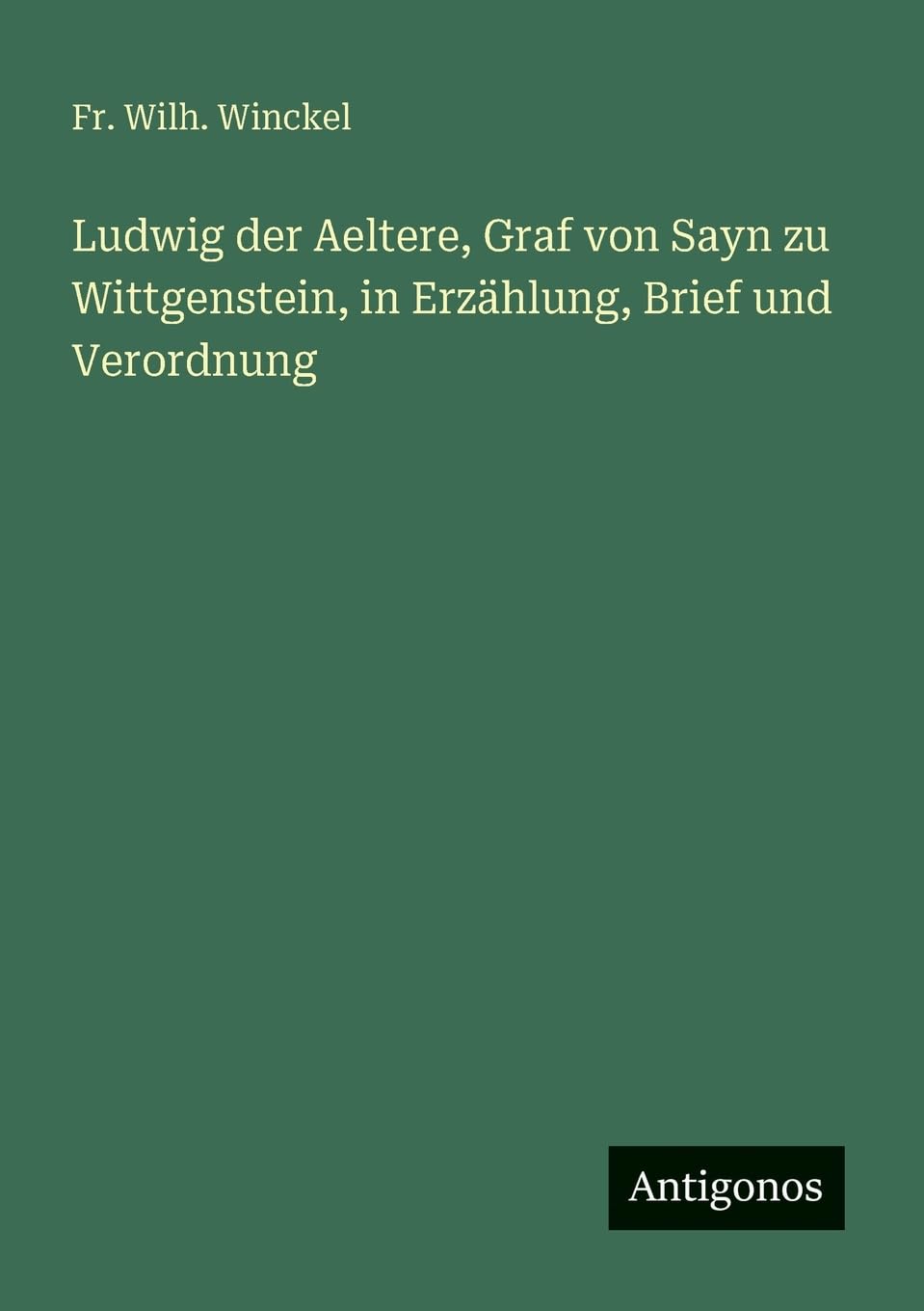Ludwig der Aeltere, Graf von Sayn zu Wittgenstein, in Erzählung, Brief und Verordnung Contemporary literature