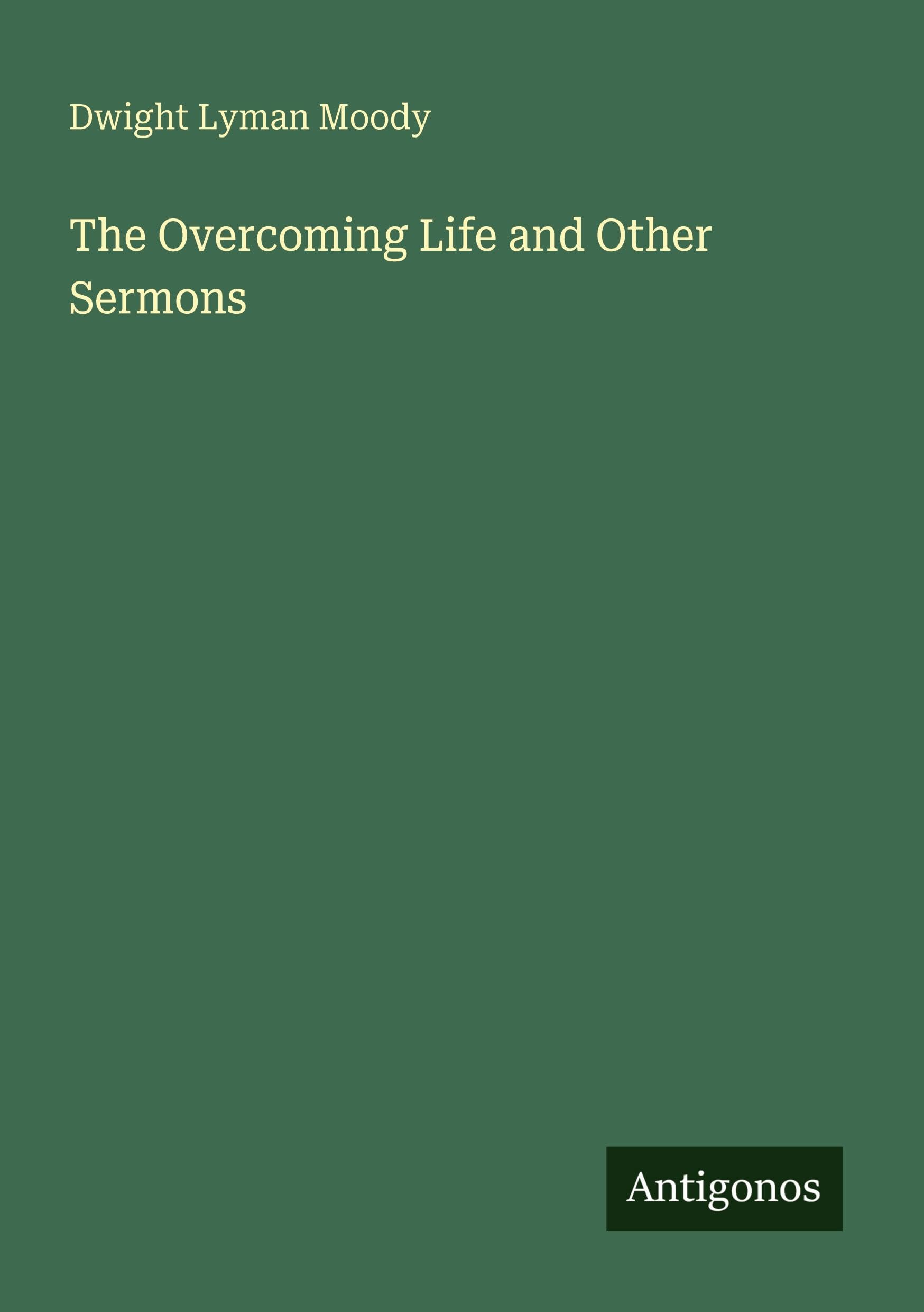 The Overcoming Life and Other Sermons Classics