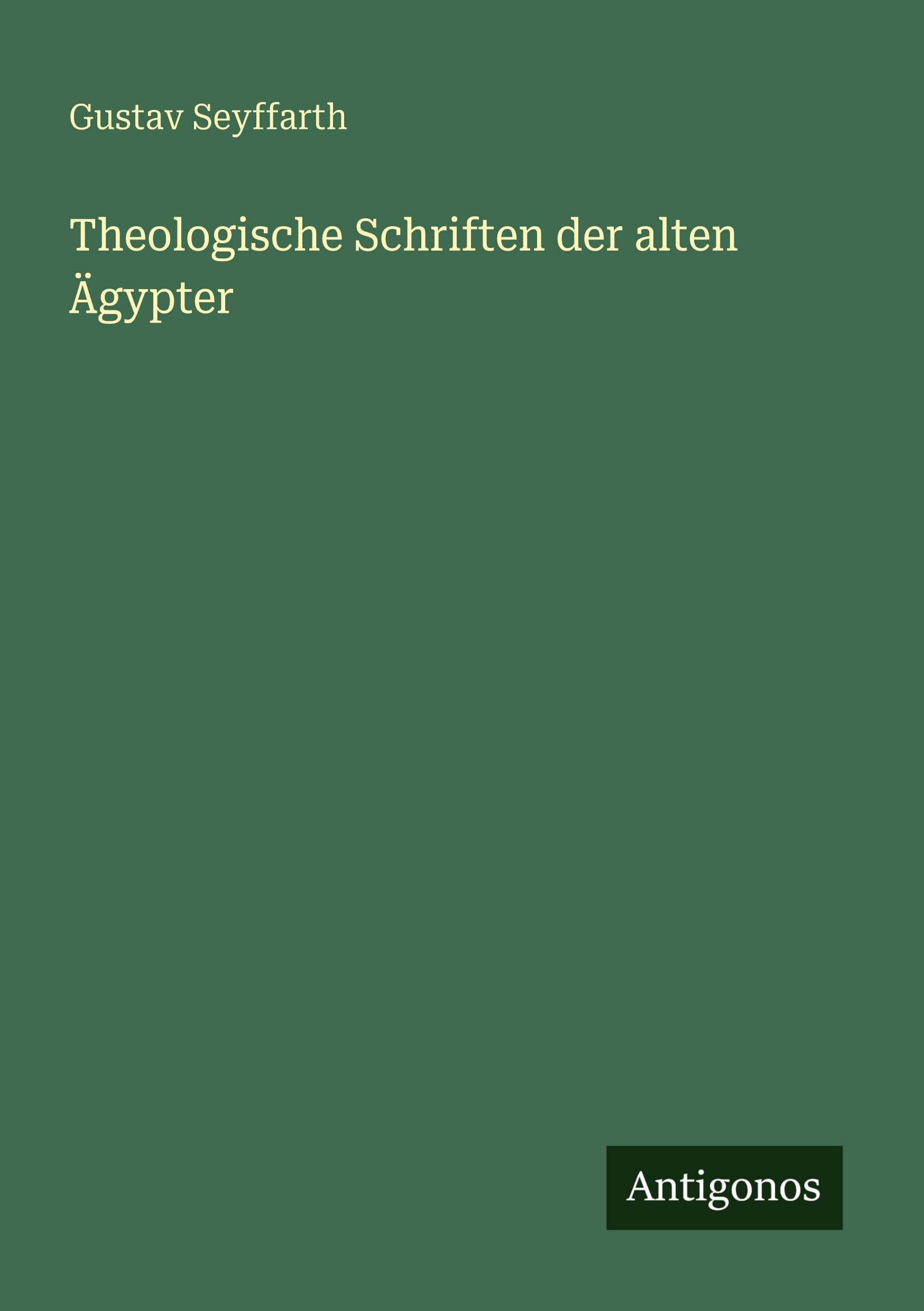 Theologische Schriften der alten Ägypter Classics