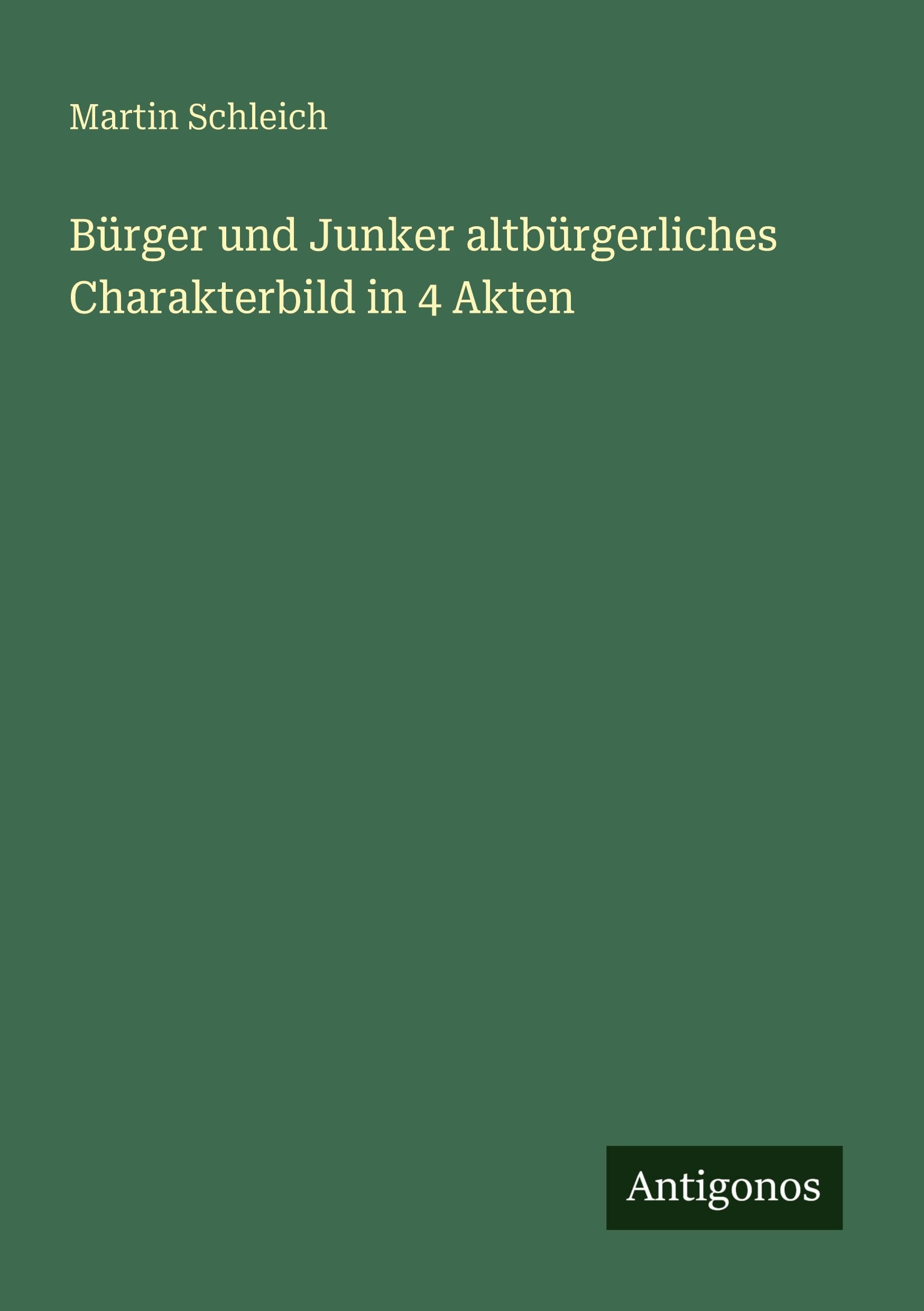 Bürger und Junker altbürgerliches Charakterbild in 4 Akten Classics