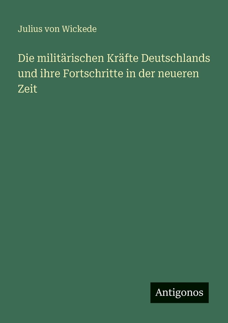Die militärischen Kräfte Deutschlands und ihre Fortschritte in der neueren Zeit Contemporary literature