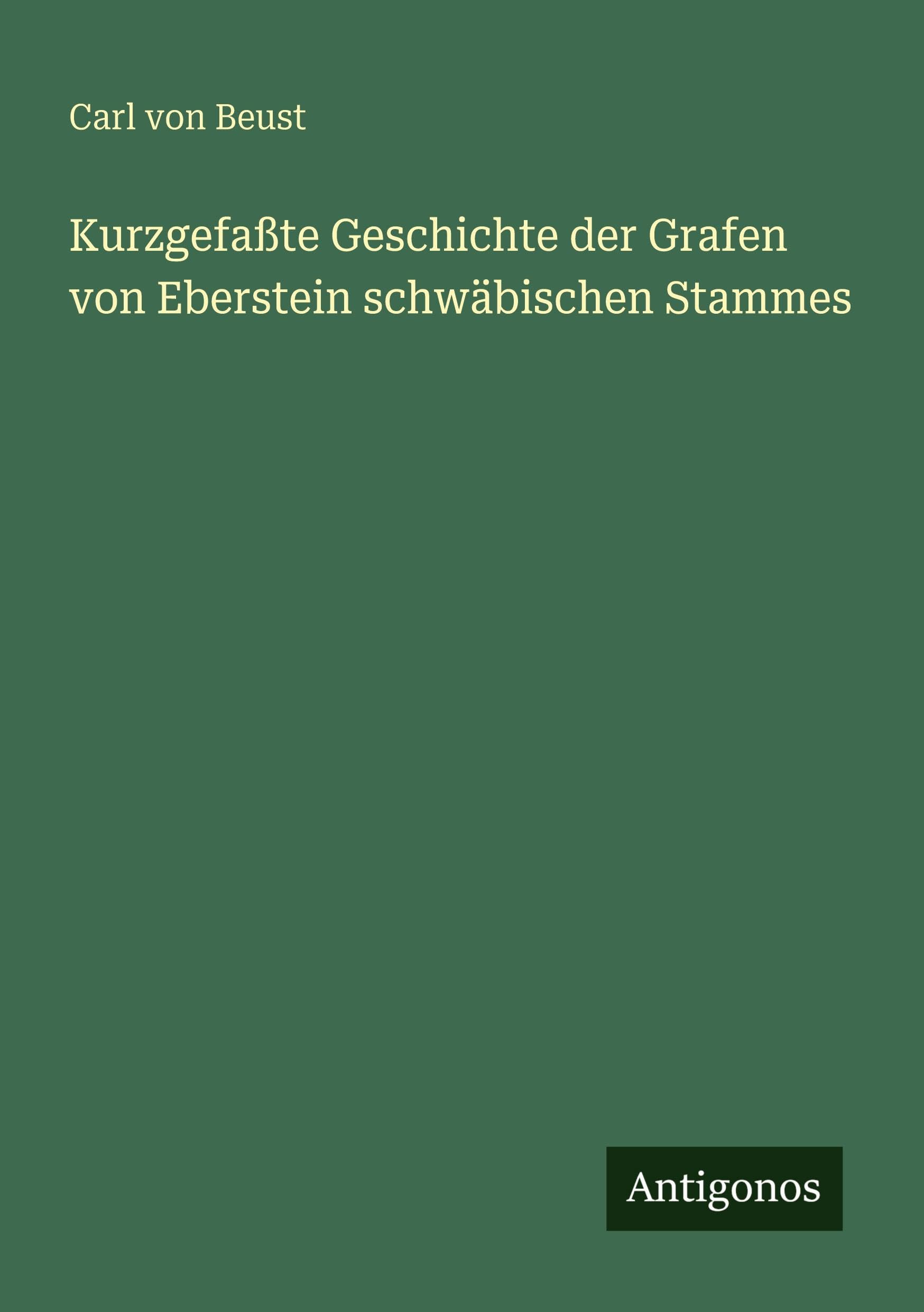 Kurzgefaßte Geschichte der Grafen von Eberstein schwäbischen Stammes Classics